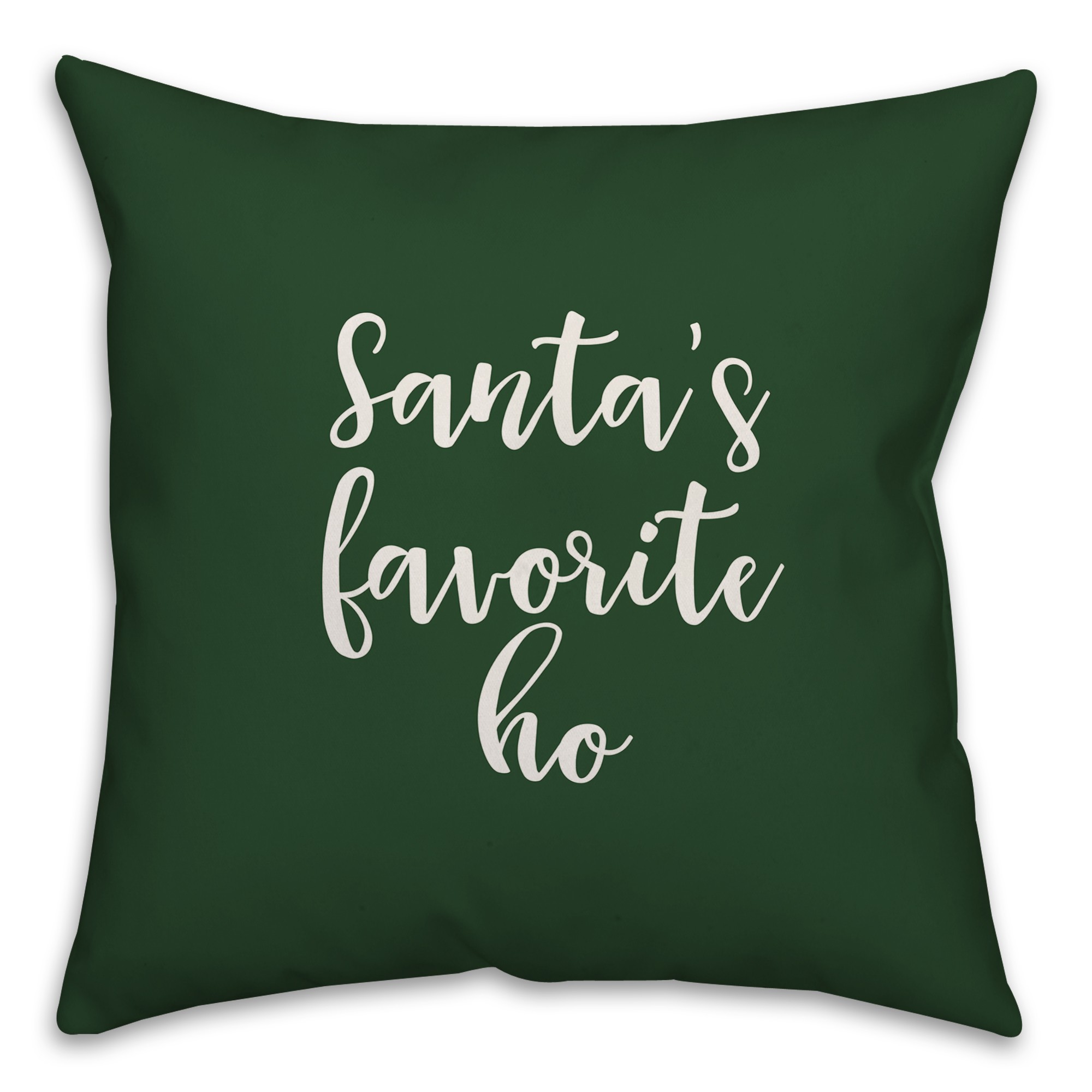 Santa's Favorite Ho in Dark Green 18x18 Spun Poly Pillow