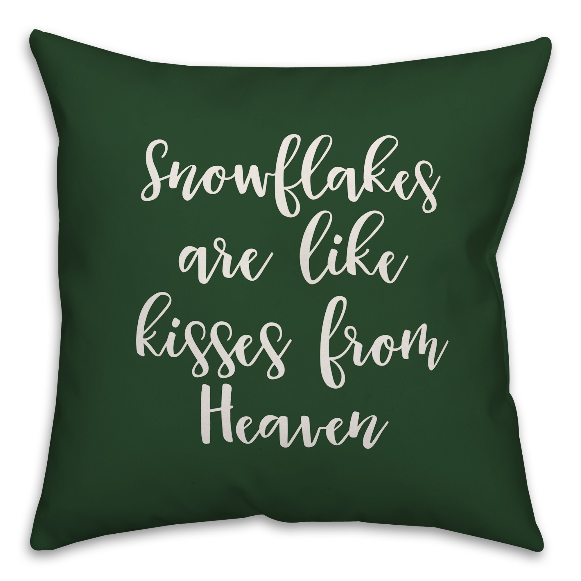 Snowflakes Are Like Kisses From Heaven in Dark Green 18x18 Spun Poly Pillow