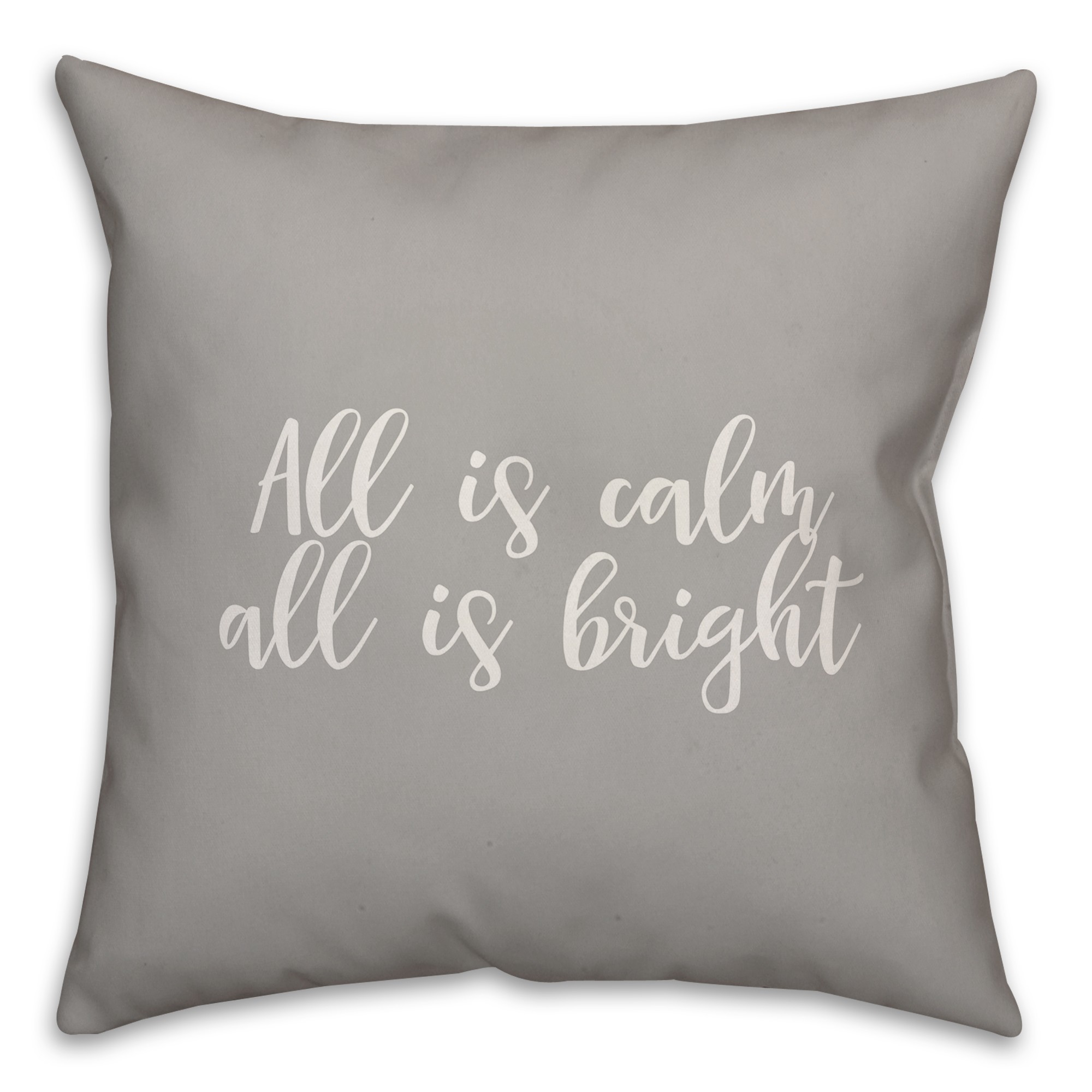 All Is Calm, All Is Bright in Gray 18x18 Spun Poly Pillow