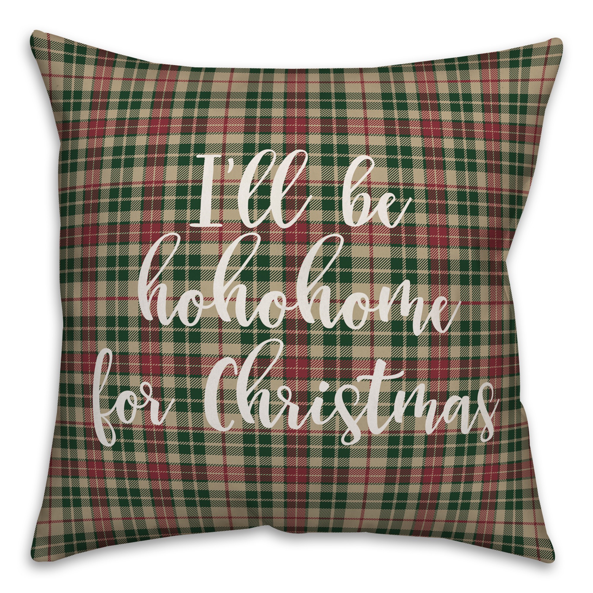 I'll Be Hohohome For Christmas in Tartan Plaid 18x18 Spun Poly Pillow