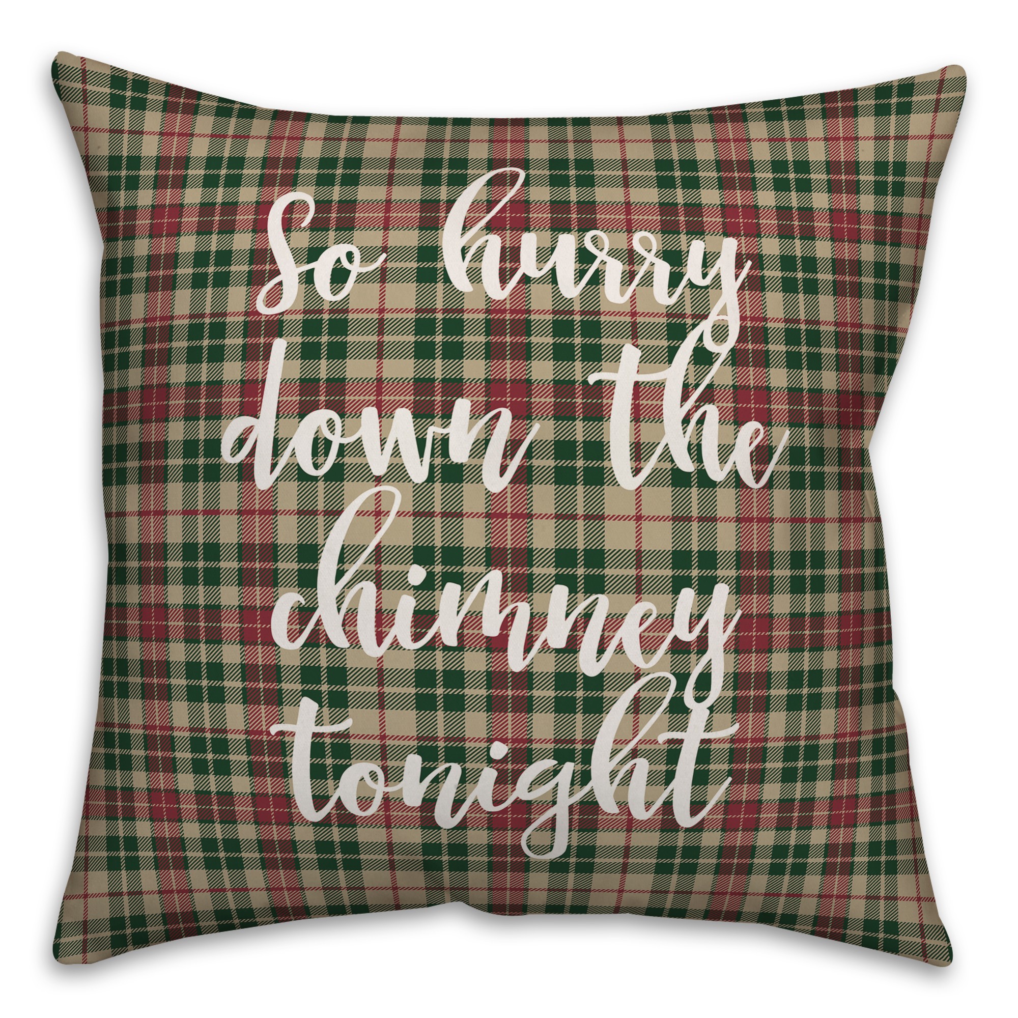 So Hurry Down The Chimney Tonight in Tartan Plaid 18x18 Spun Poly Pillow