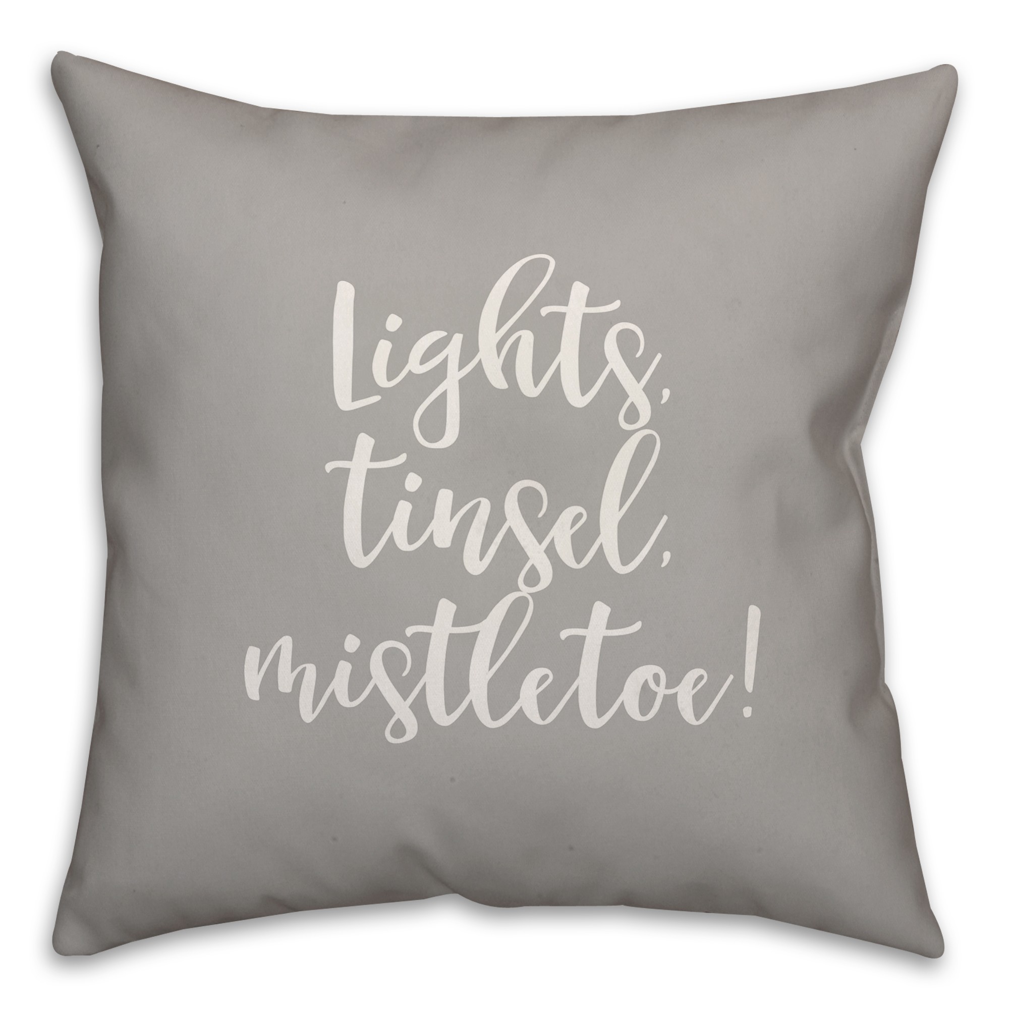 Lights, Tinsel, Mistletoe in Gray 18x18 Spun Poly Pillow
