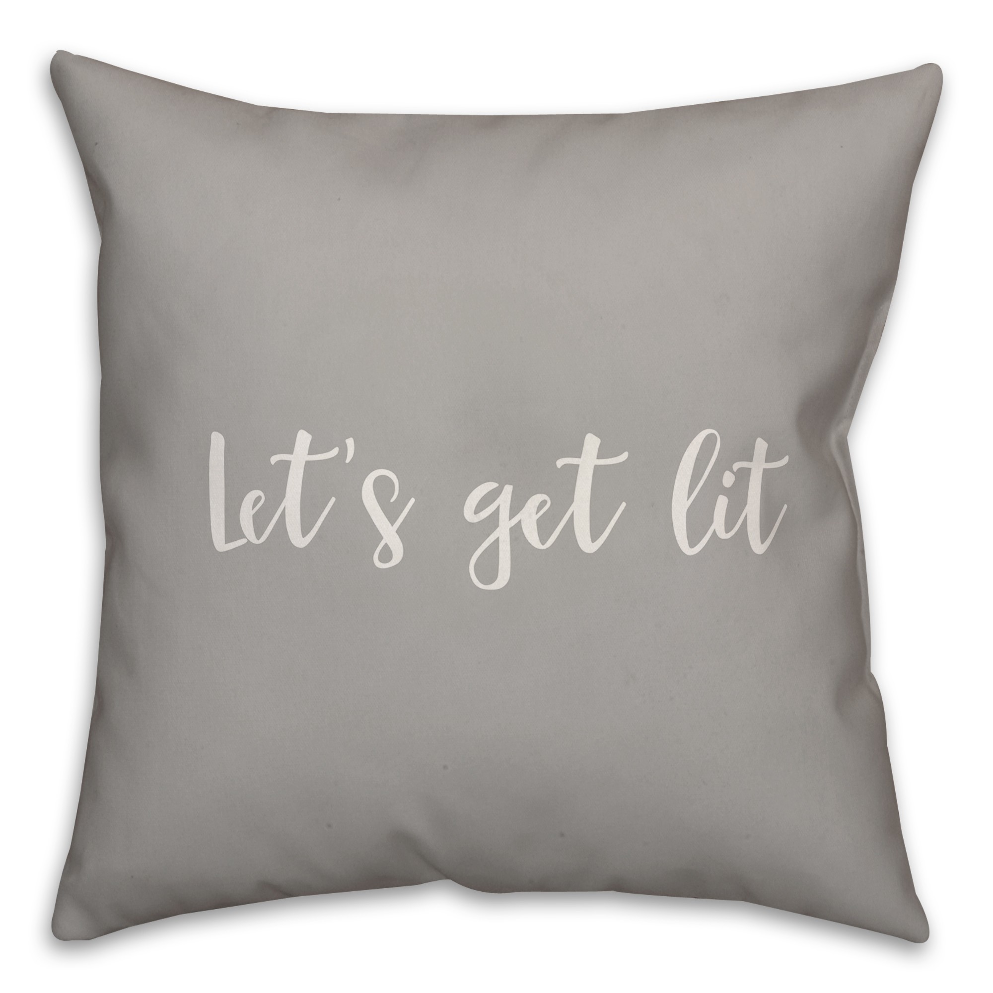 Let's Get Lit in Gray 18x18 Spun Poly Pillow