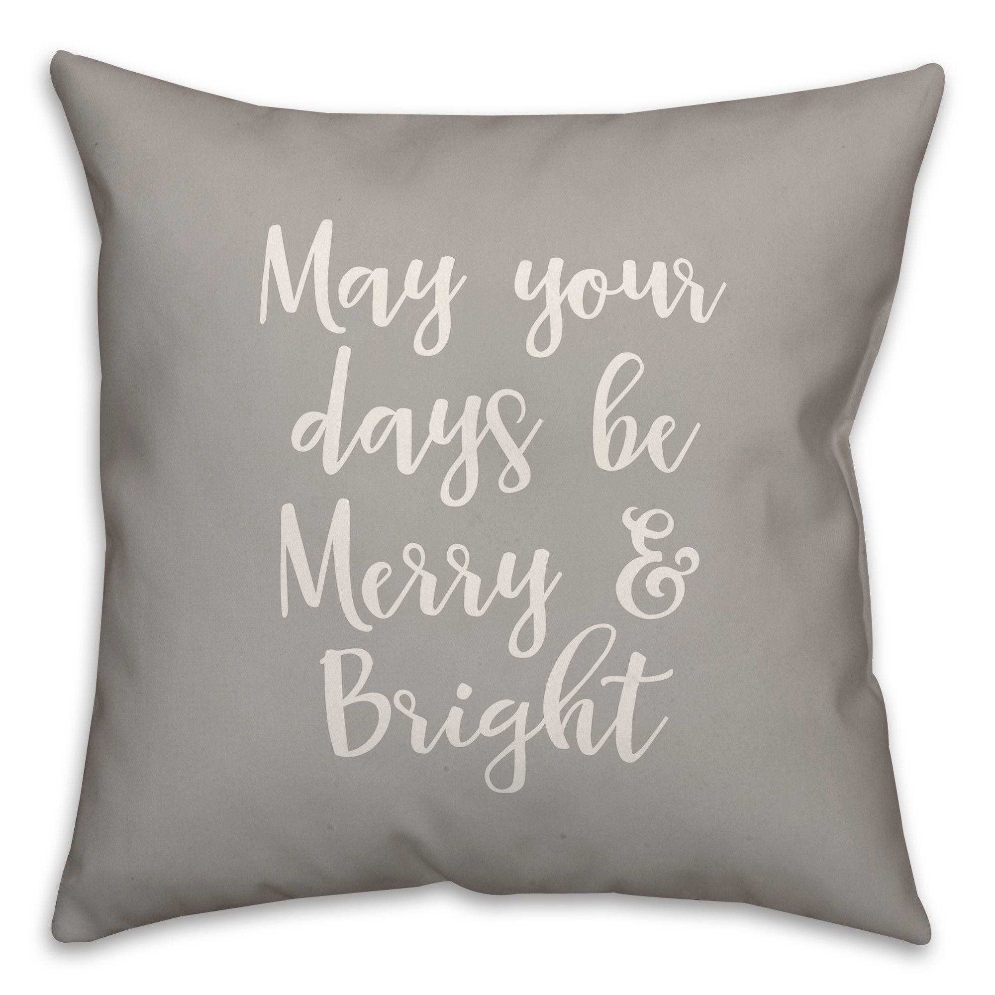 May Your Days Be Merry & Bright in Gray 18x18 Spun Poly Pillow