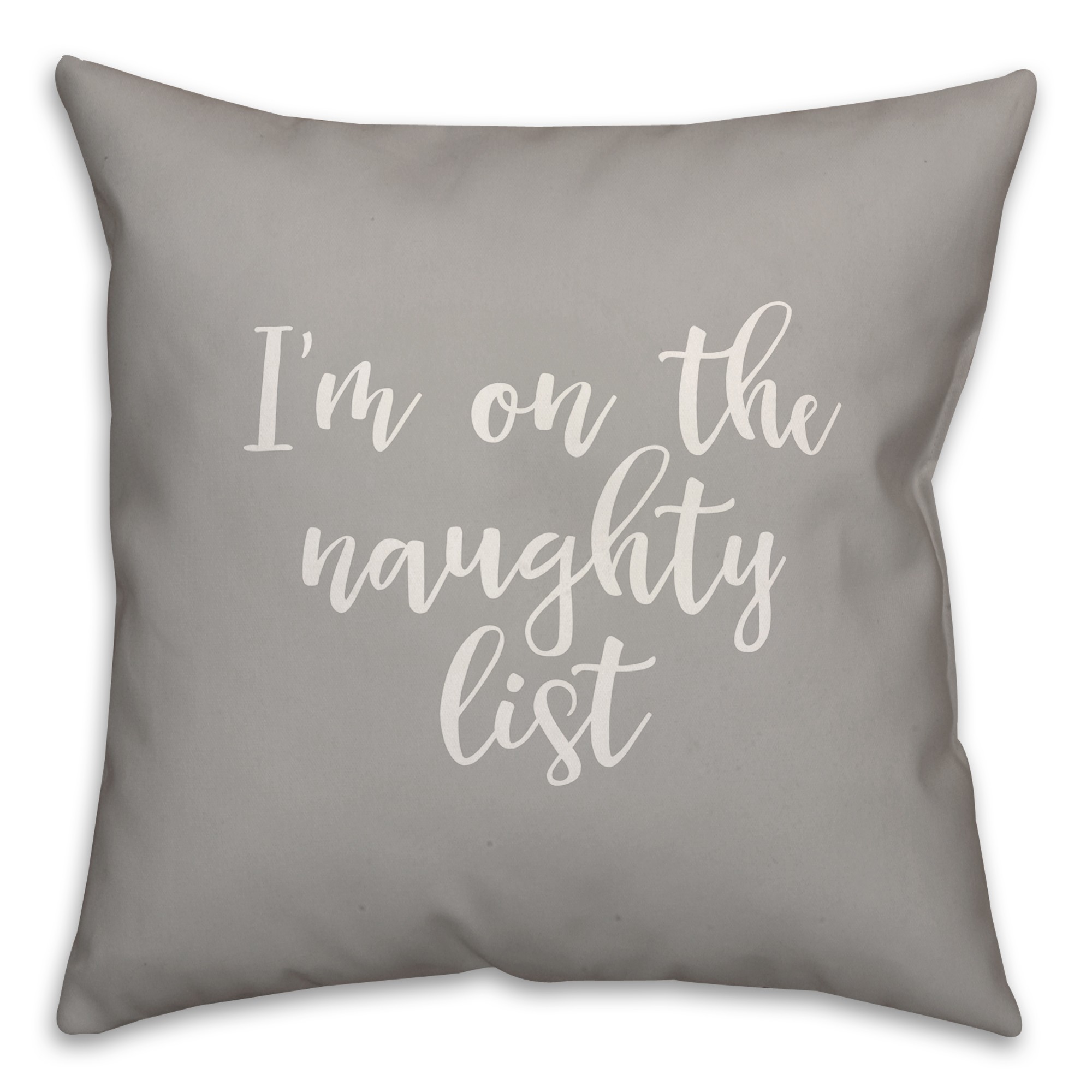 I'm On The Naughty List in Gray 18x18 Spun Poly Pillow
