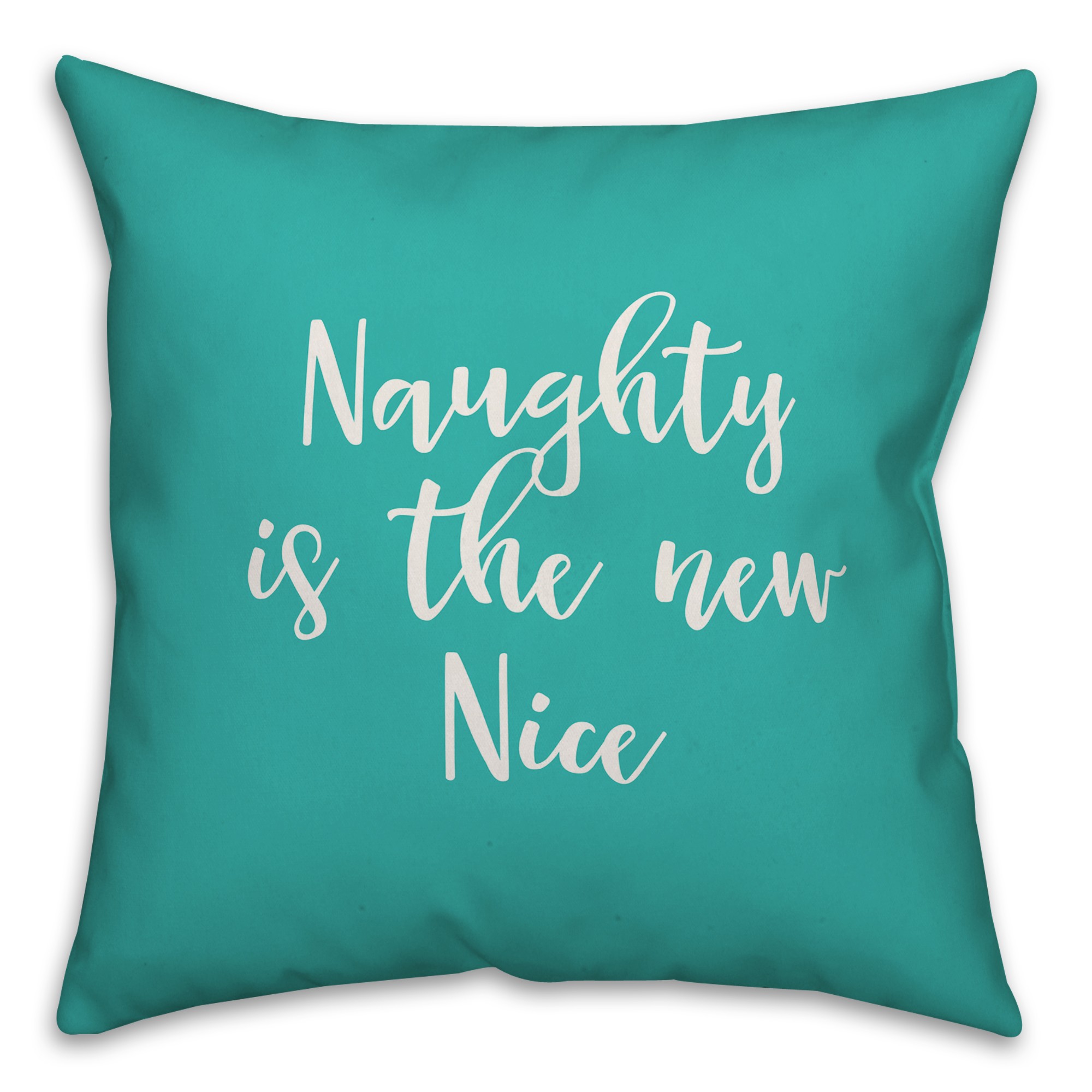 Naughty Is The New Nice in Teal 18x18 Spun Poly Pillow