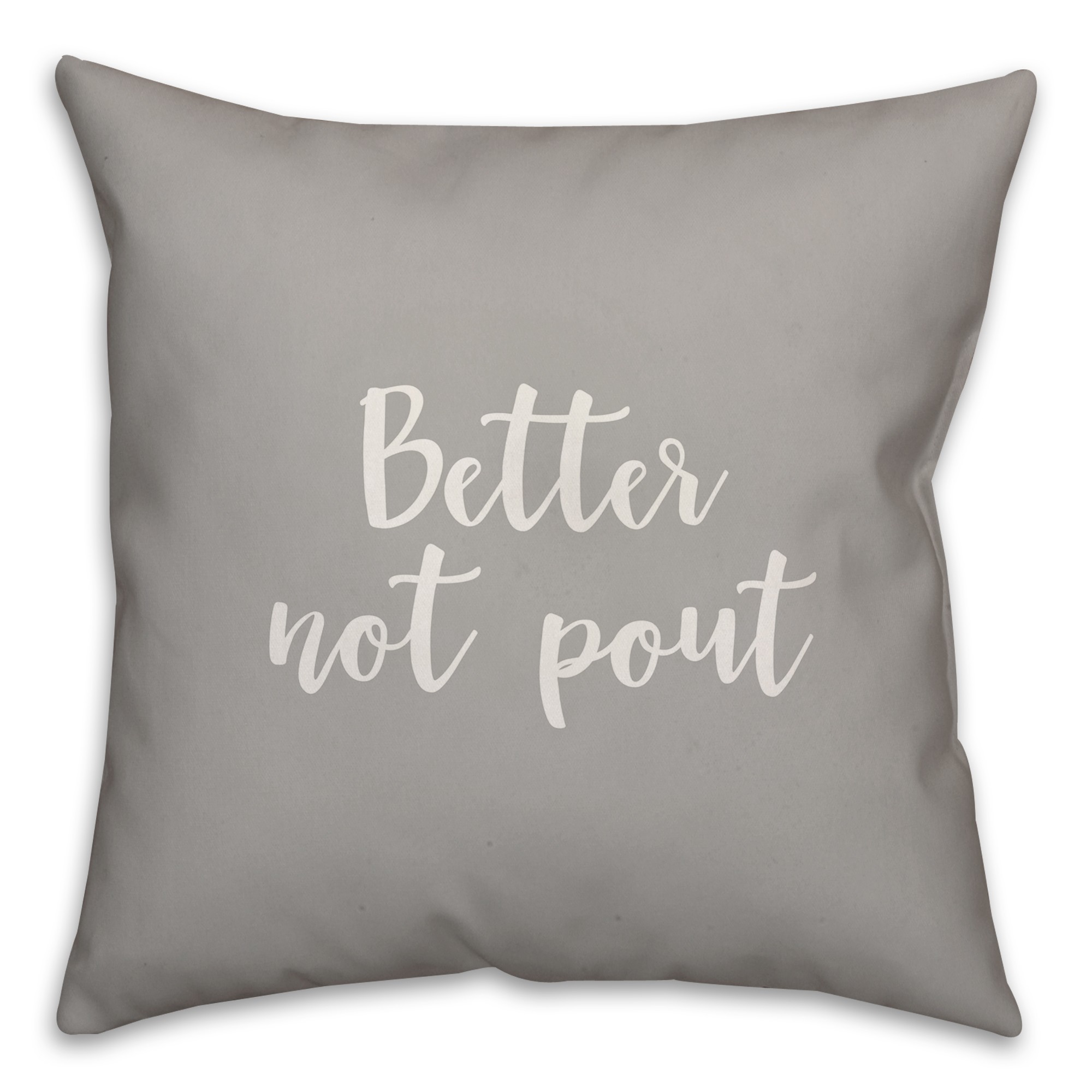 Better Not Pout in Gray 18x18 Spun Poly Pillow
