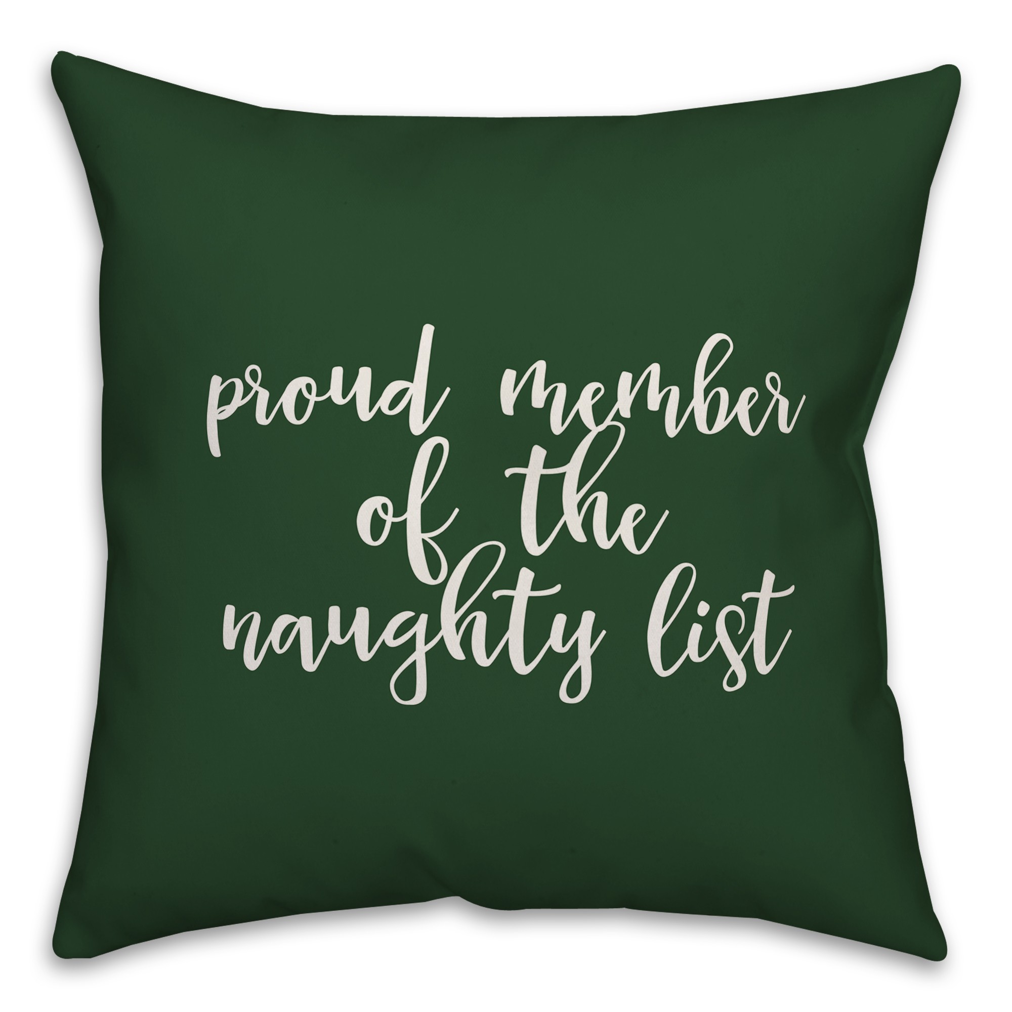 Proud Member Of The Naughty List in Dark Green 18x18 Spun Poly Pillow