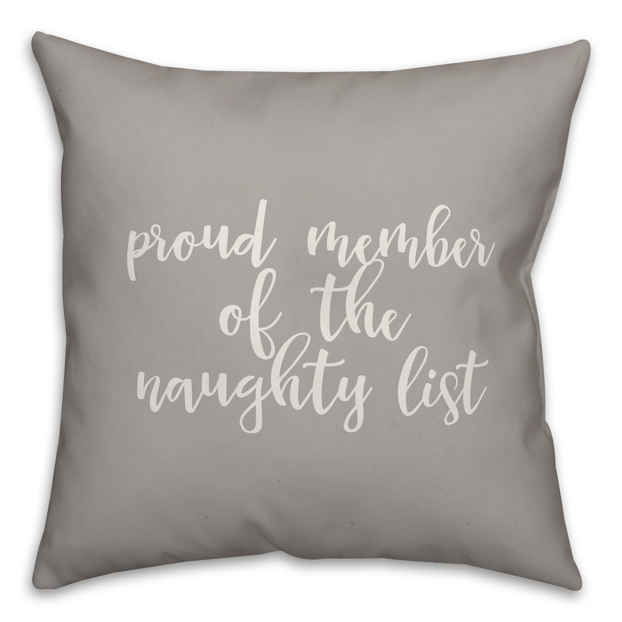 Proud Member Of The Naughty List in Gray 18x18 Spun Poly Pillow