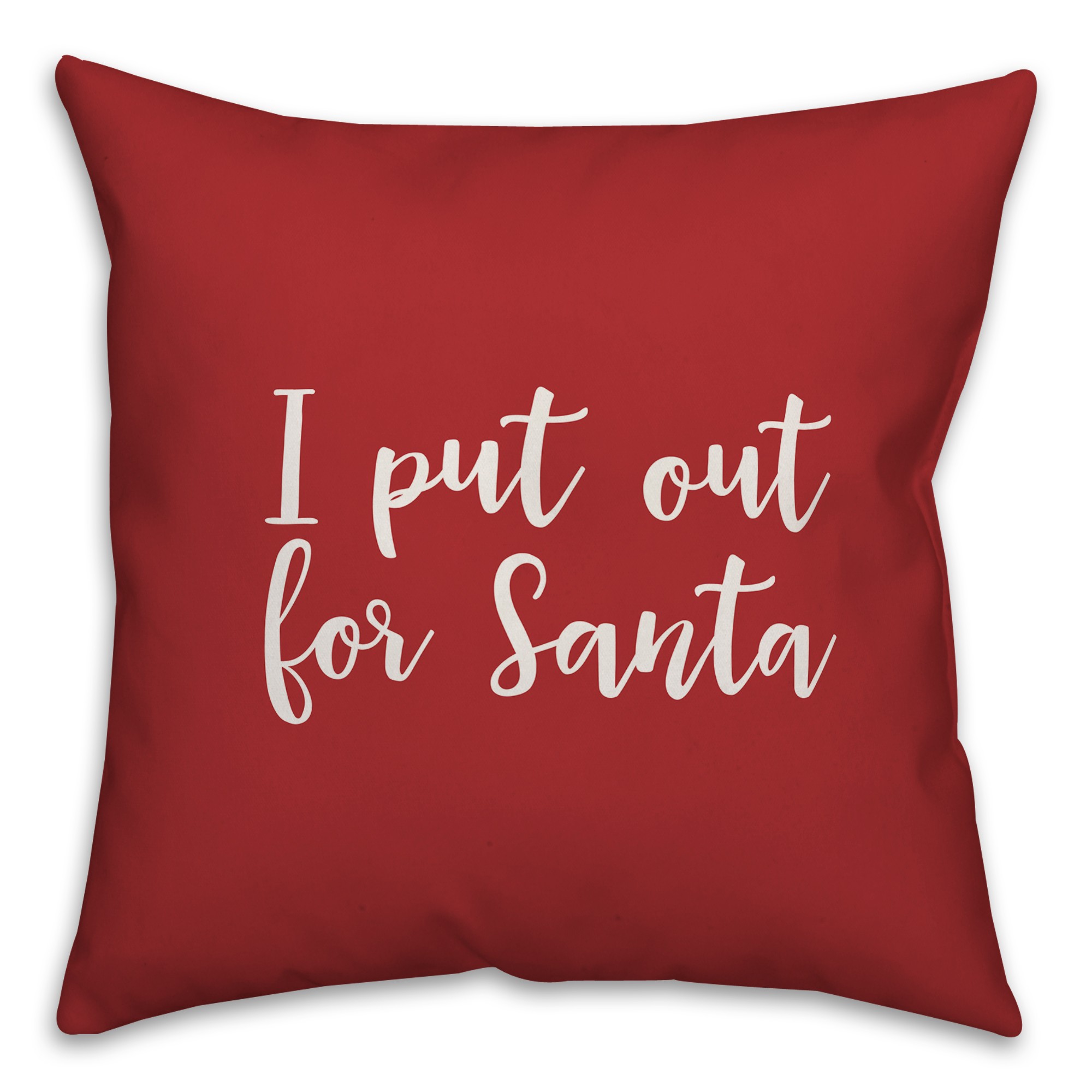 I Put Out For Santa in Red 18x18 Spun Poly Pillow