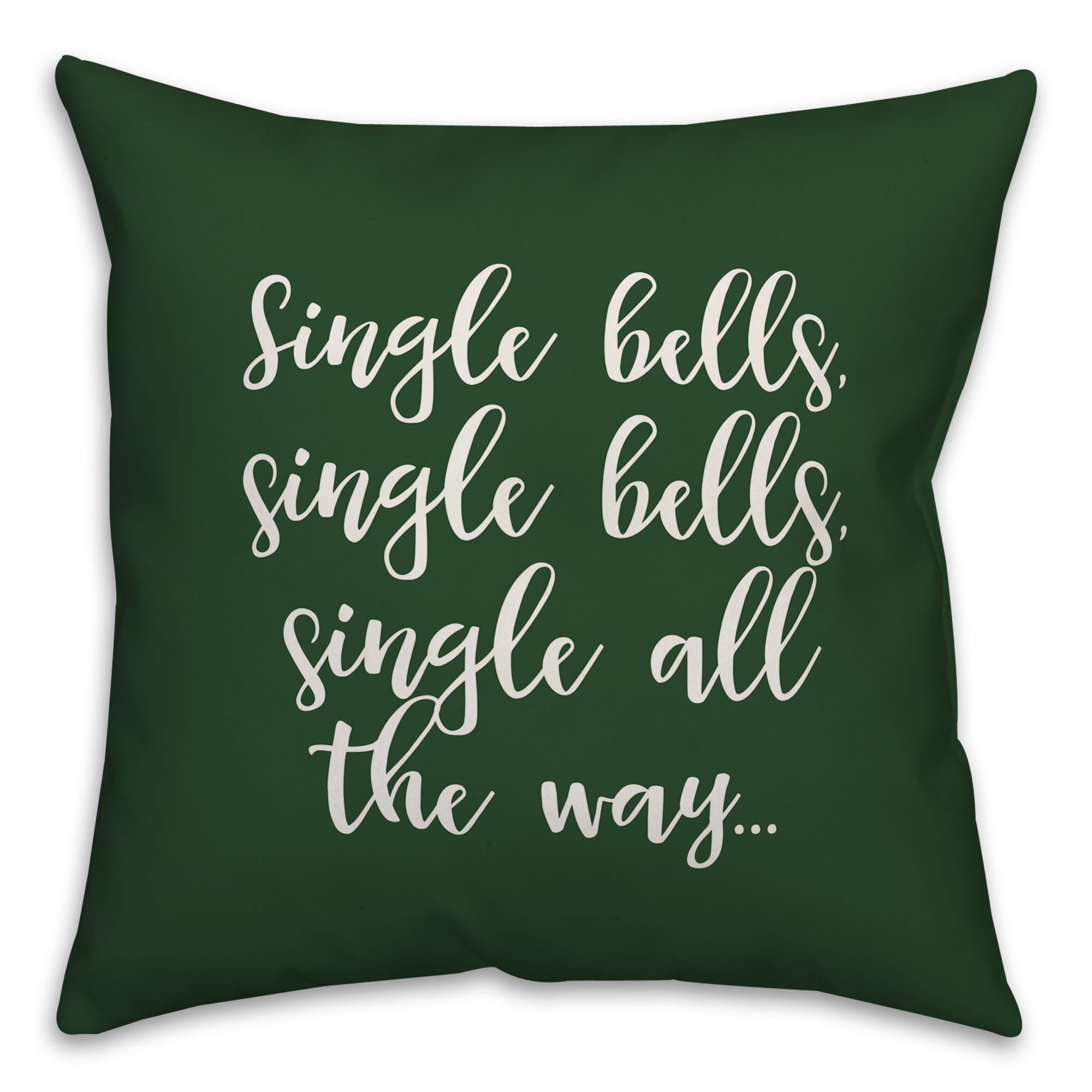 Single All The Way in Dark Green 18x18 Spun Poly Pillow