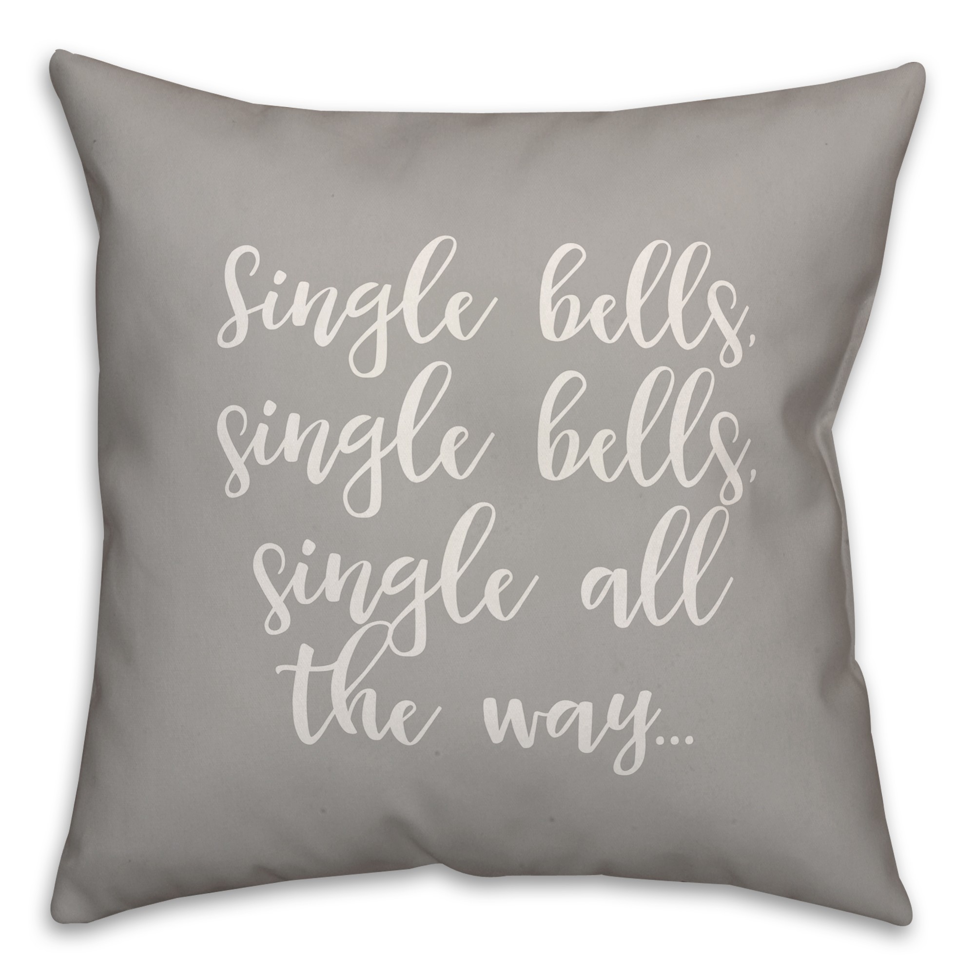 Single All The Way in Gray 18x18 Spun Poly Pillow