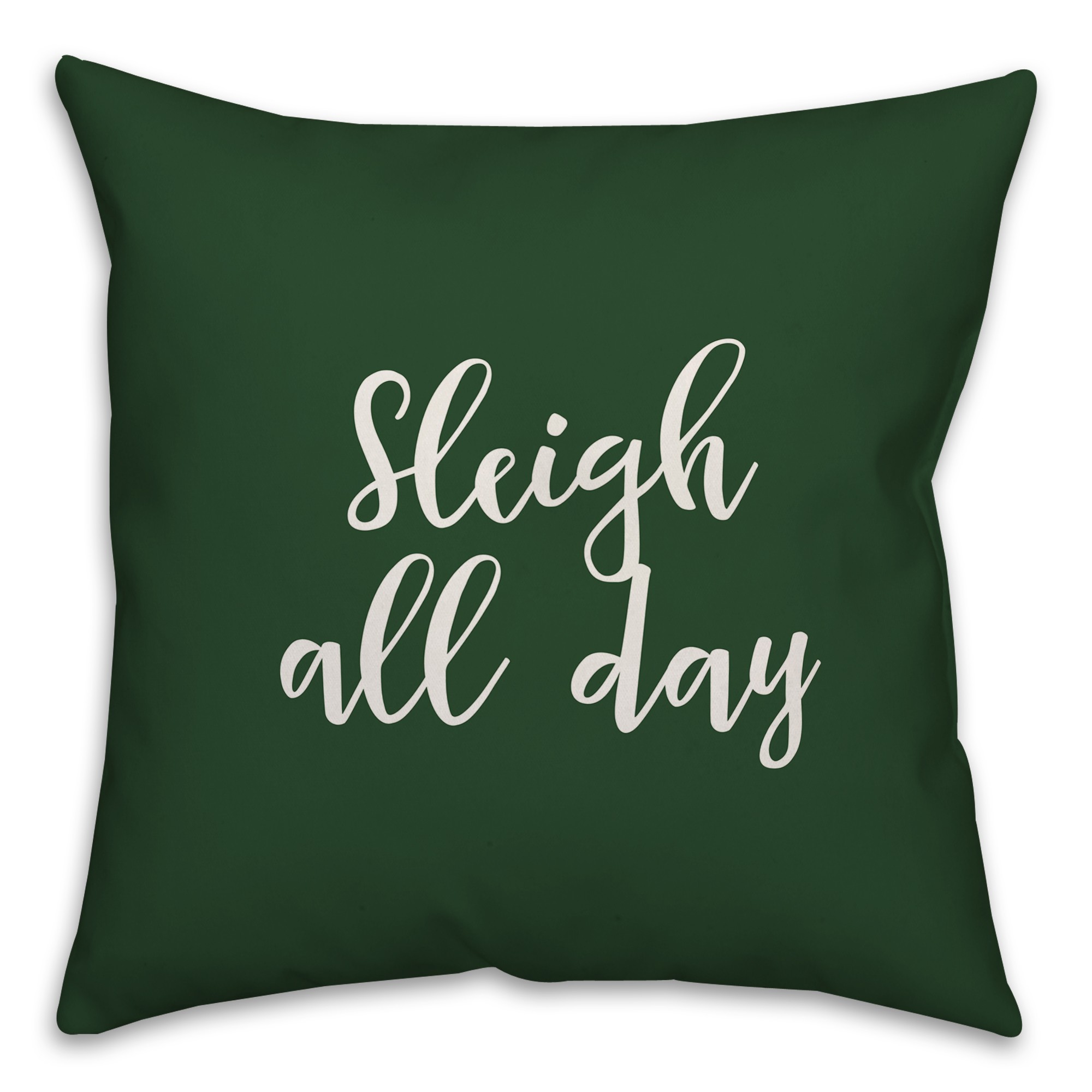 Sleigh All Day in Dark Green 18x18 Spun Poly Pillow