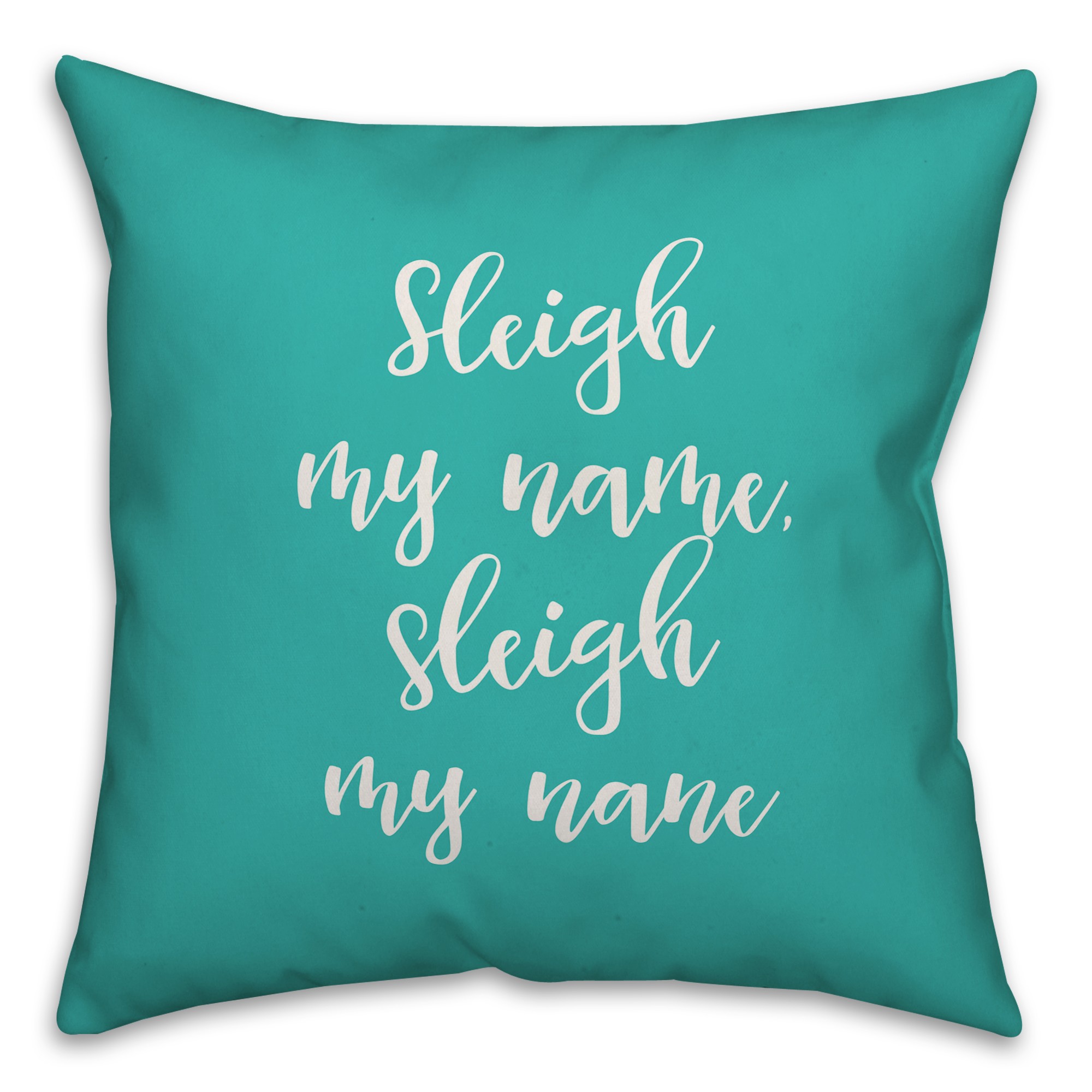 Sleigh My Name in Teal 18x18 Spun Poly Pillow