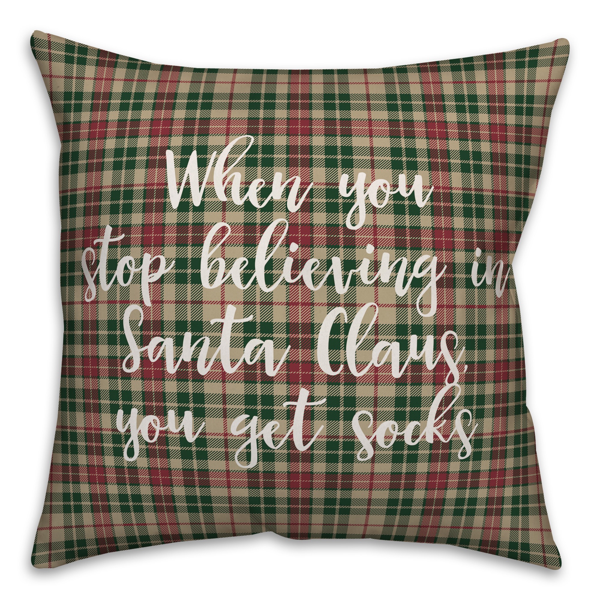 When You Stop Believing in Santa Claus in Tartan Plaid 18x18 Spun Poly Pillow