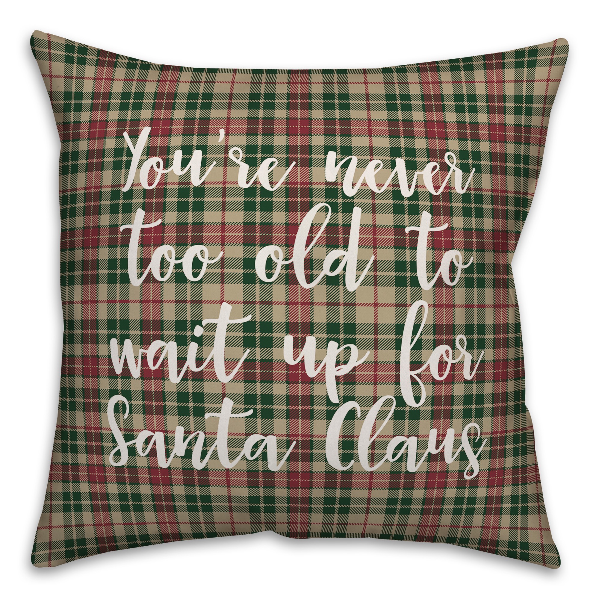 Never To Old To Wait Up For Santa in Tartan Plaid 18x18 Spun Poly Pillow