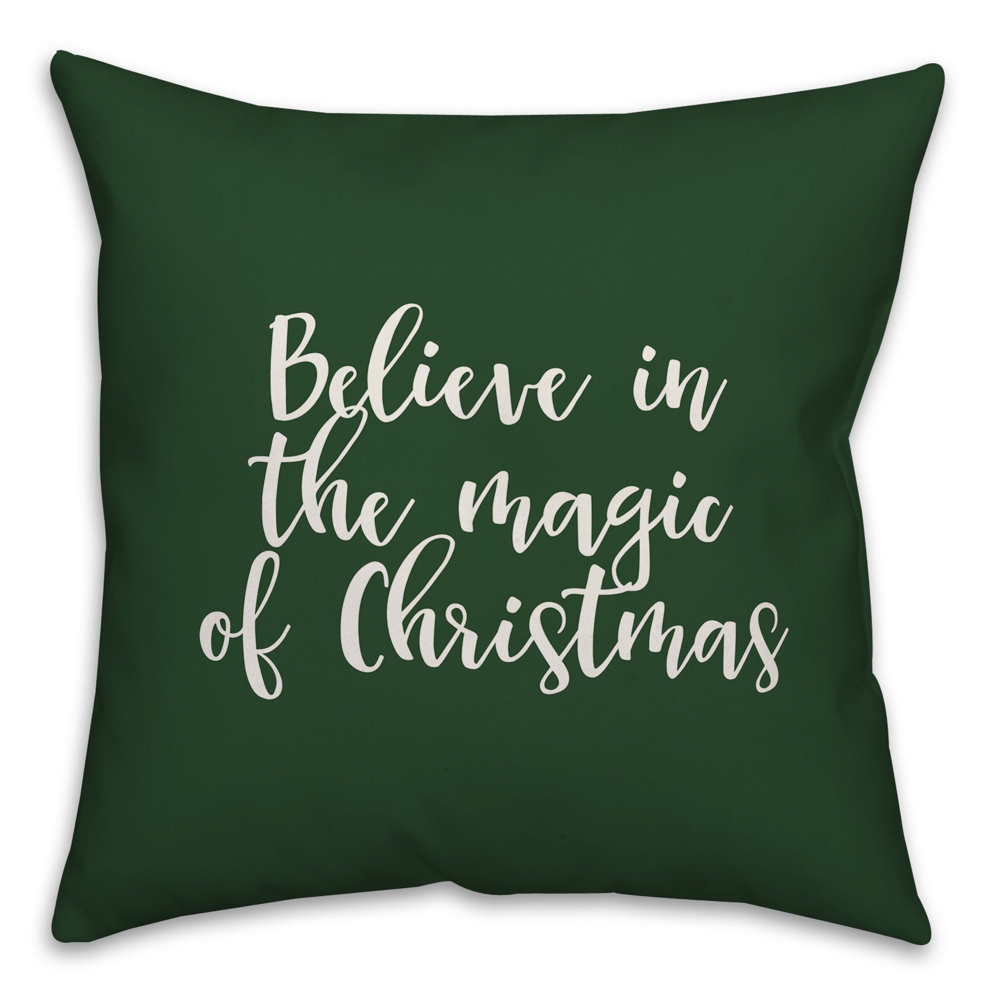 Believe In The Magic Of Christmas in Dark Green 18x18 Spun Poly Pillow Cover