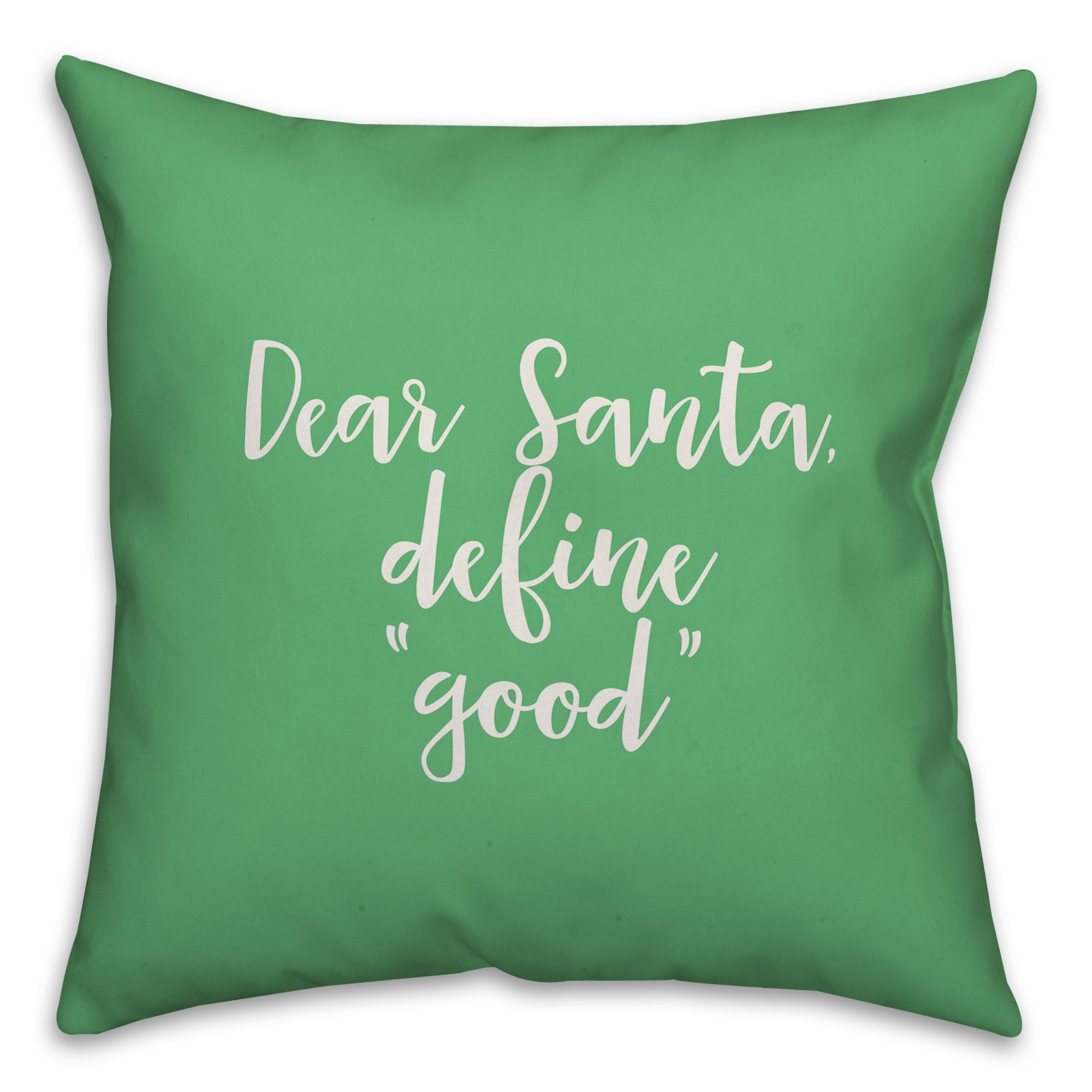 Dear Santa, Define Good in Light Green 18x18 Spun Poly Pillow Cover