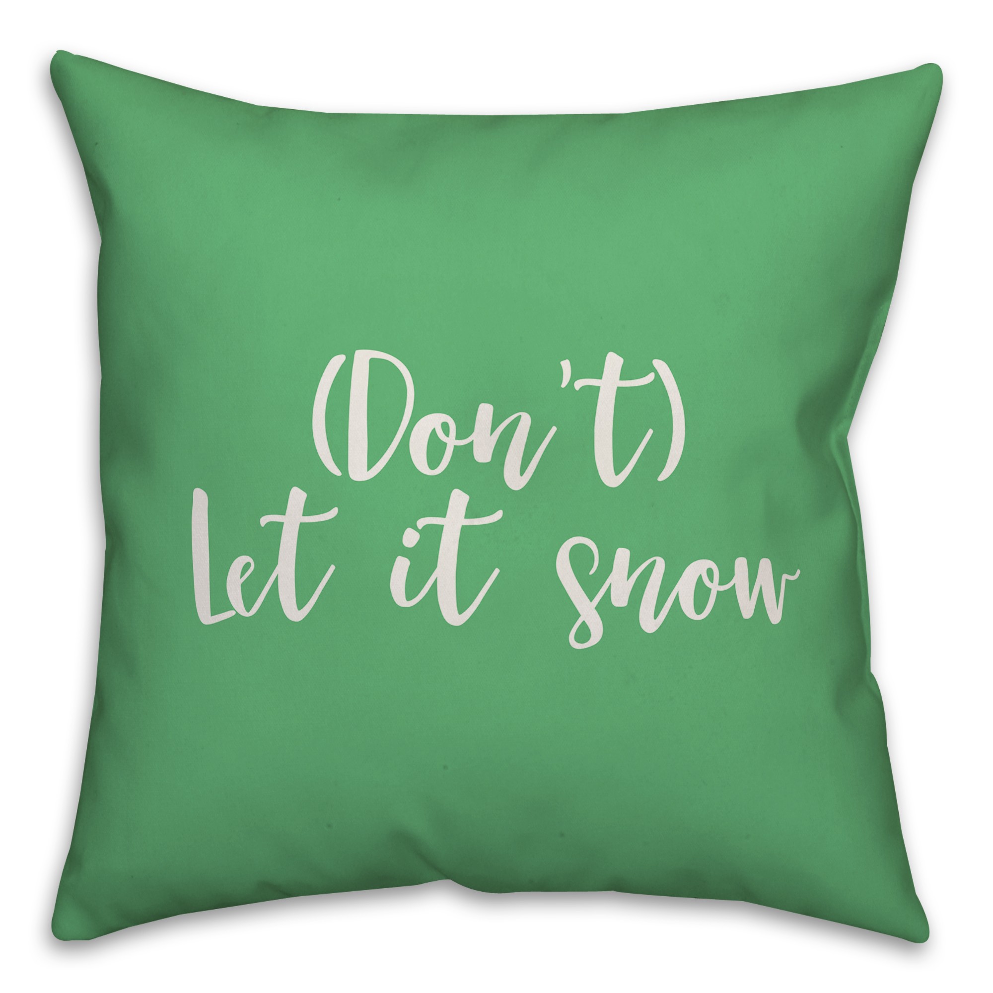Don't Let It Snow in Light Green 18x18 Spun Poly Pillow Cover