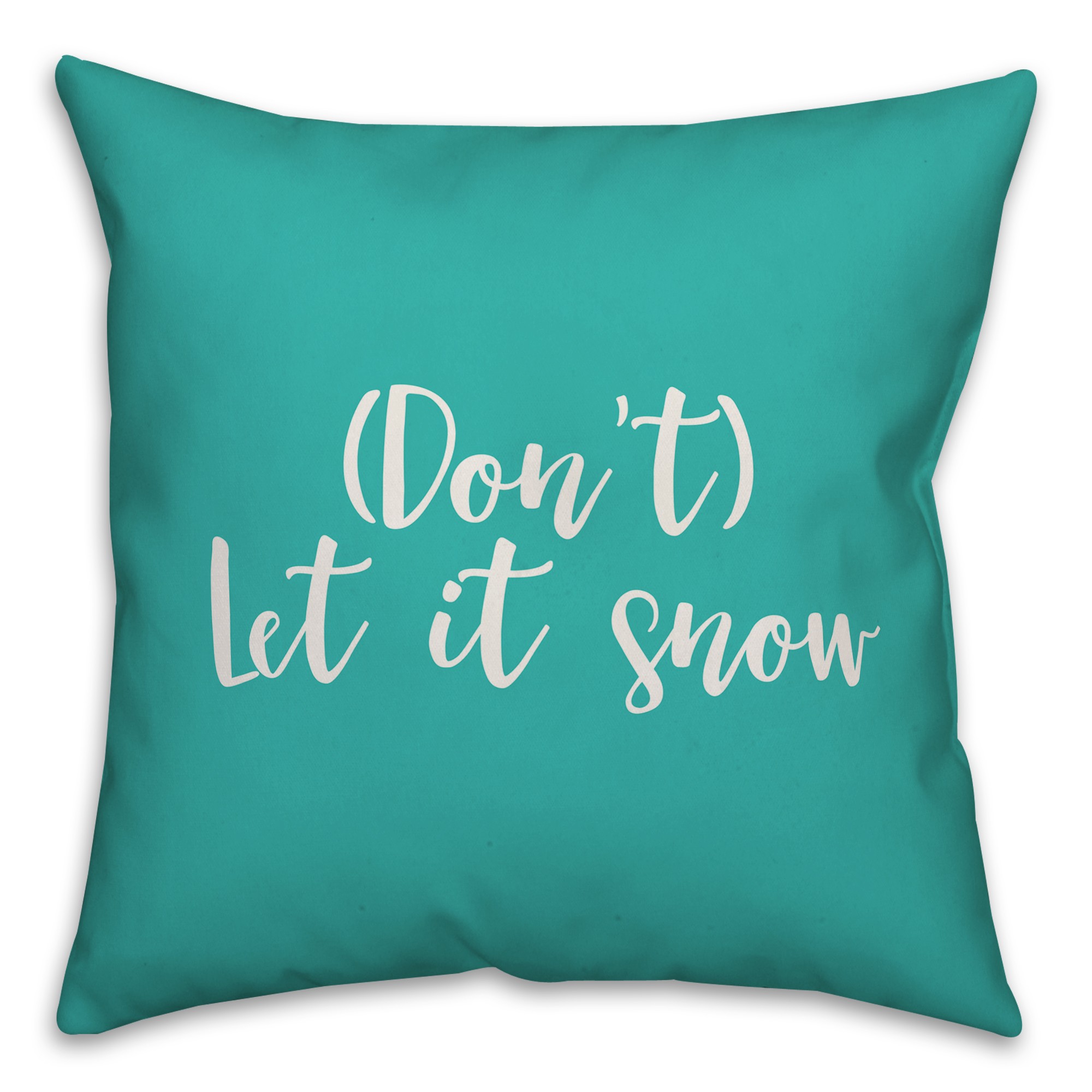 Don't Let It Snow in Teal 18x18 Spun Poly Pillow Cover