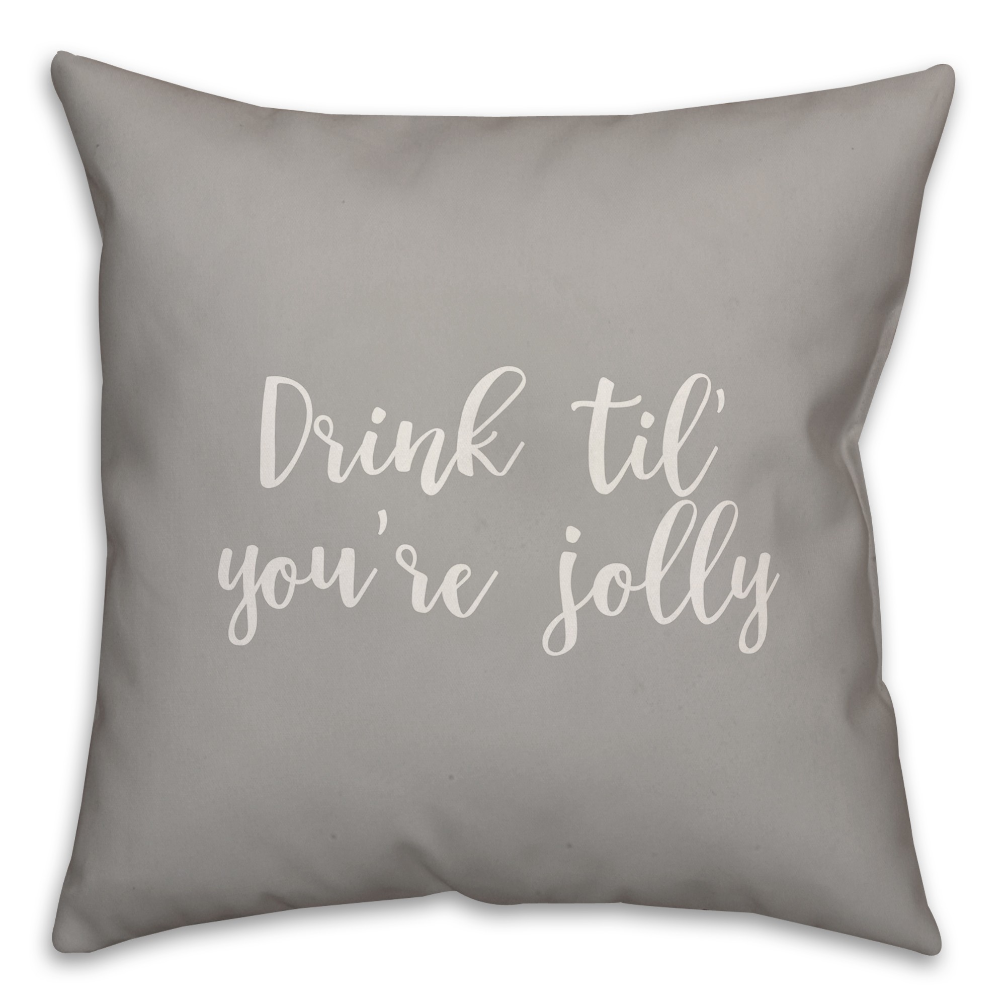 Drink 'Til You're Jolly in Gray 18x18 Spun Poly Pillow Cover