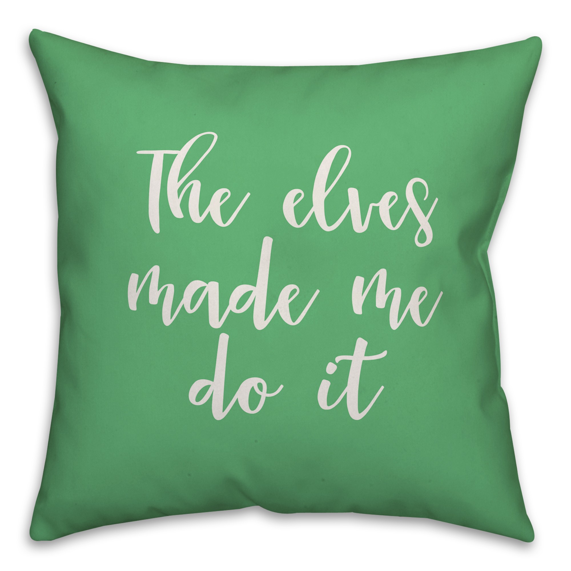 The Elves Made Me Do It in Light Green 18x18 Spun Poly Pillow Cover