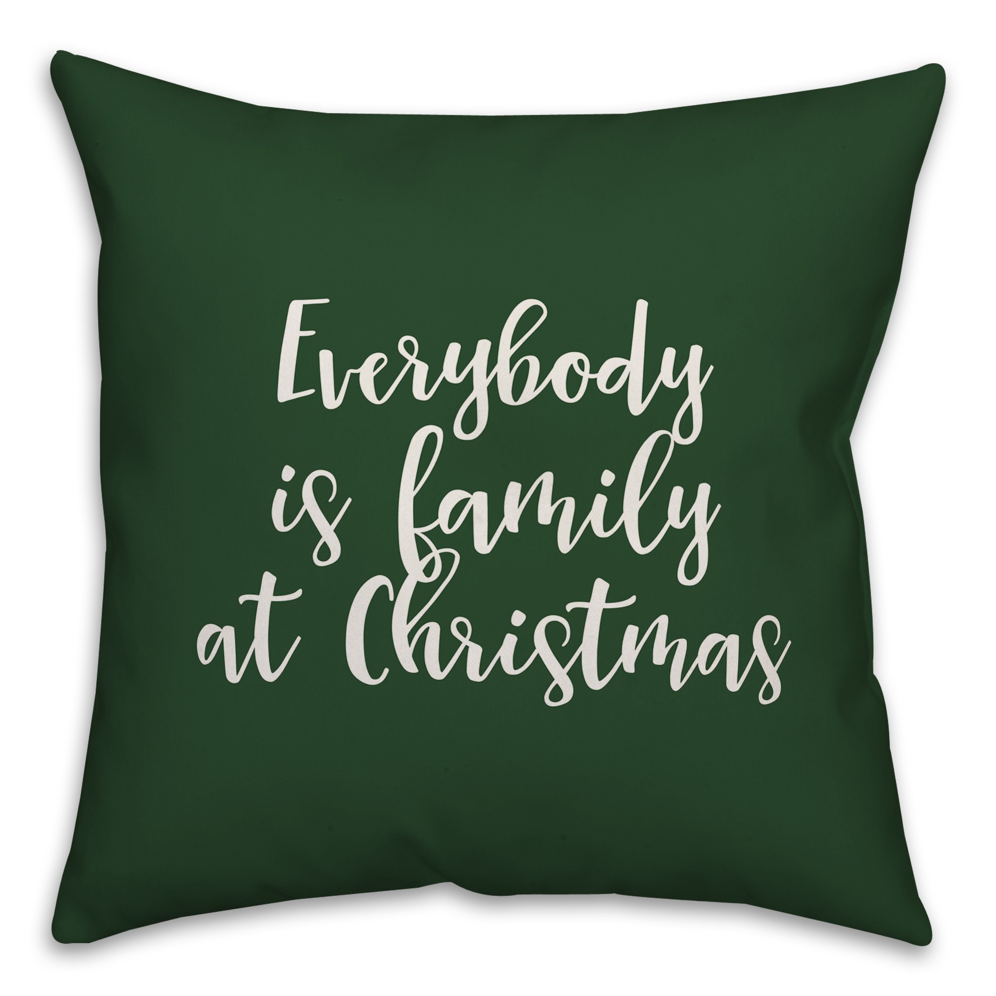 Everybody Is Family At Christmas in Dark Green 18x18 Spun Poly Pillow Cover