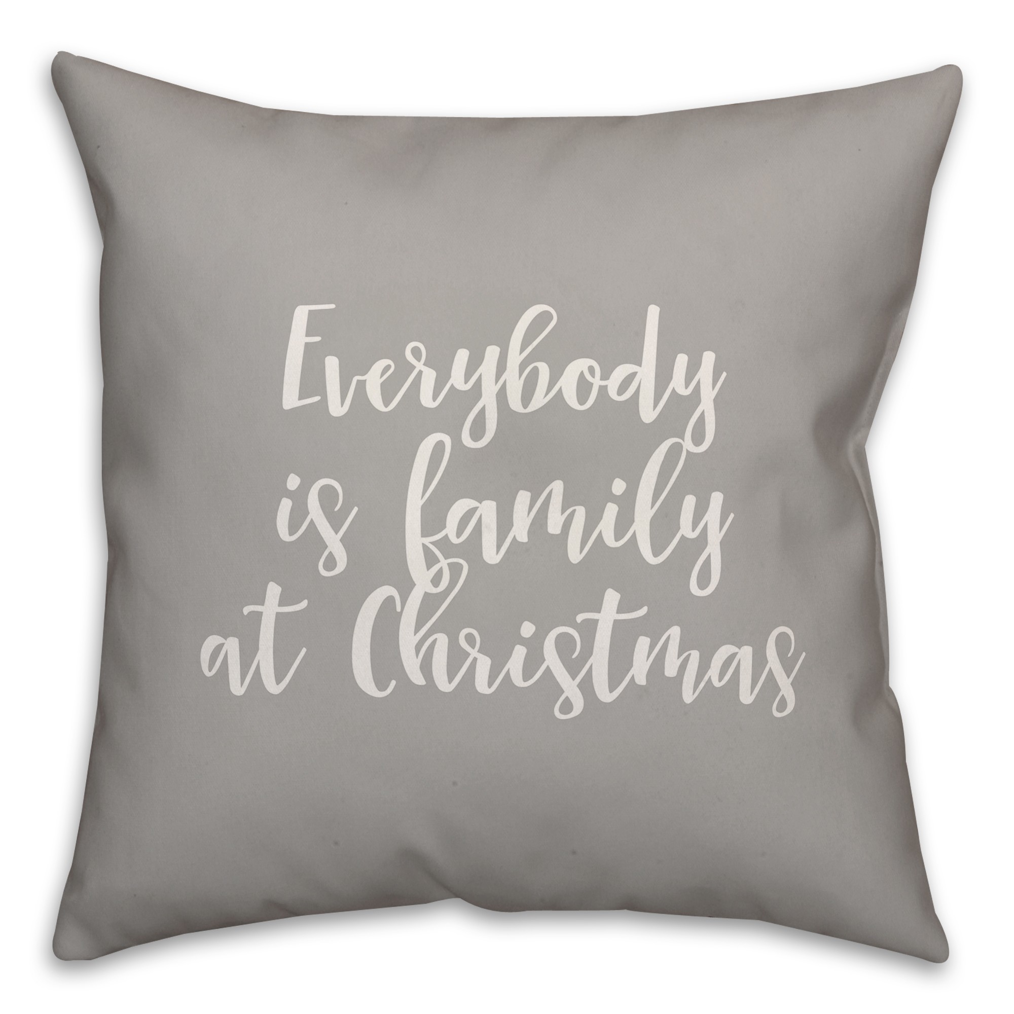 Everybody Is Family At Christmas in Gray 18x18 Spun Poly Pillow Cover