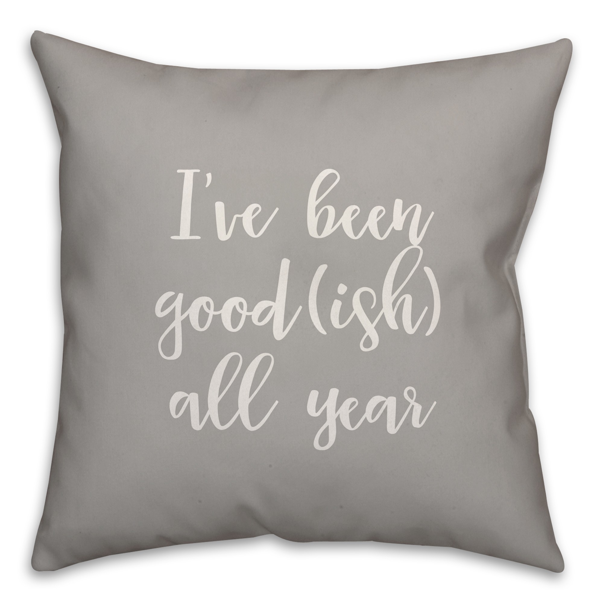 I've Been Good(ish) All Year in Gray 18x18 Spun Poly Pillow Cover