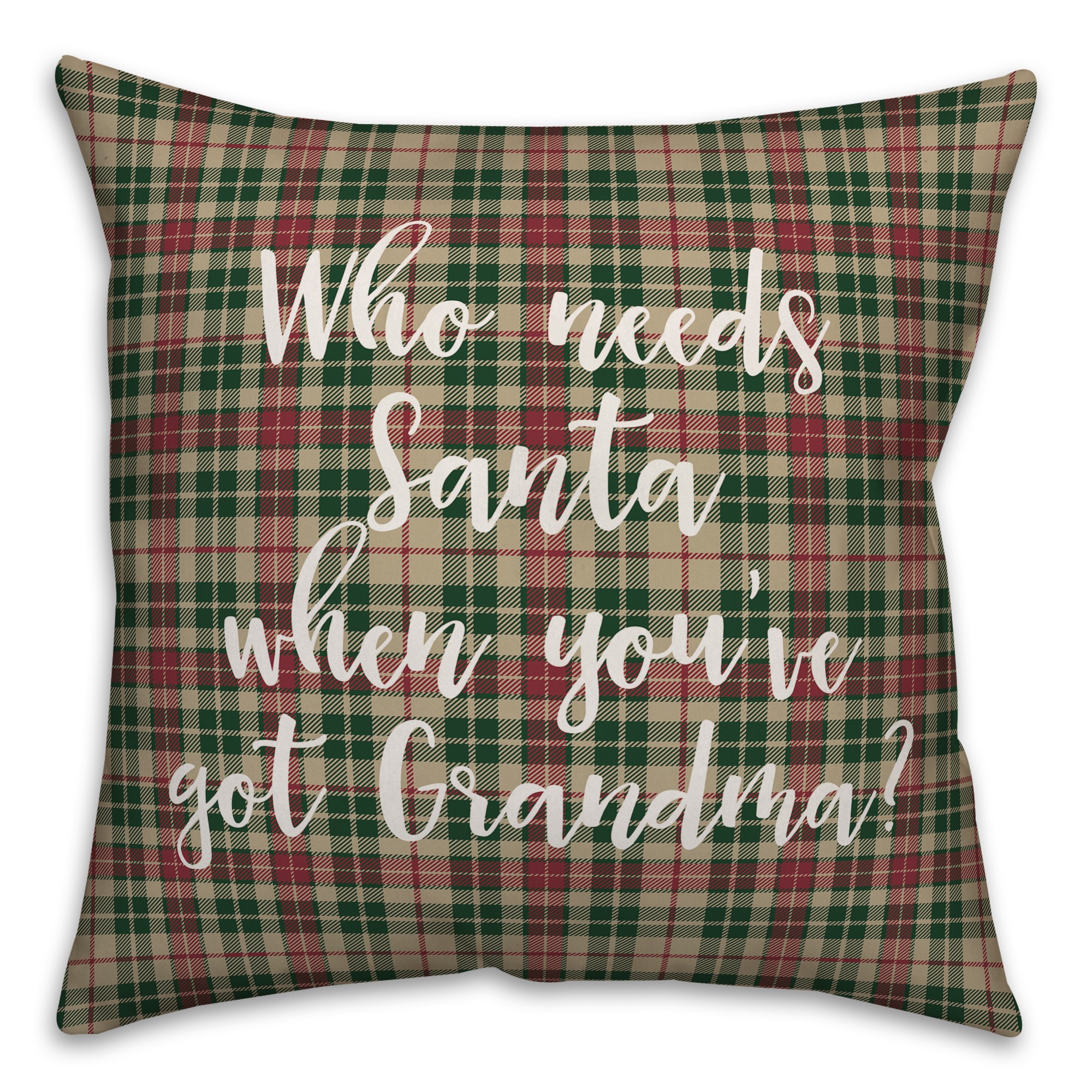 Who Needs Santa When You've Got Grandma? in Tartan Plaid 18x18 Spun Poly Pillow Cover