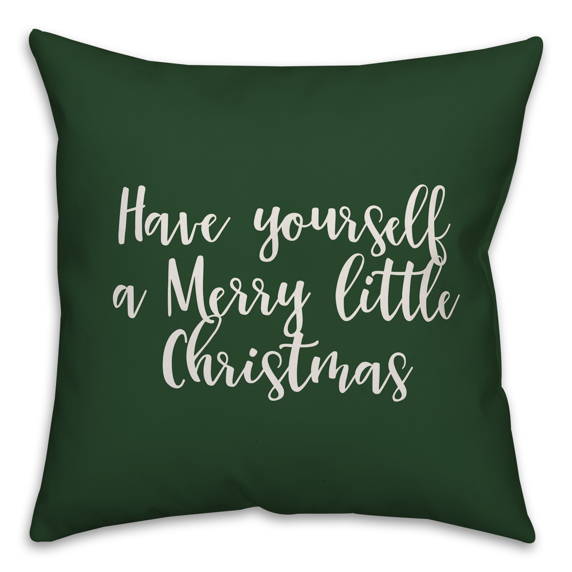 Have Yourself A Merry Little Christmas in Dark Green 18x18 Spun Poly Pillow Cover