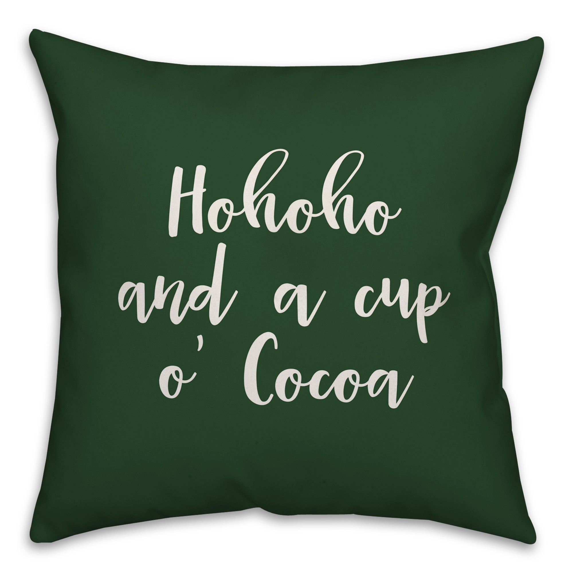 Hohoho And  A Cup O' Cocoa in Dark Green 18x18 Spun Poly Pillow Cover