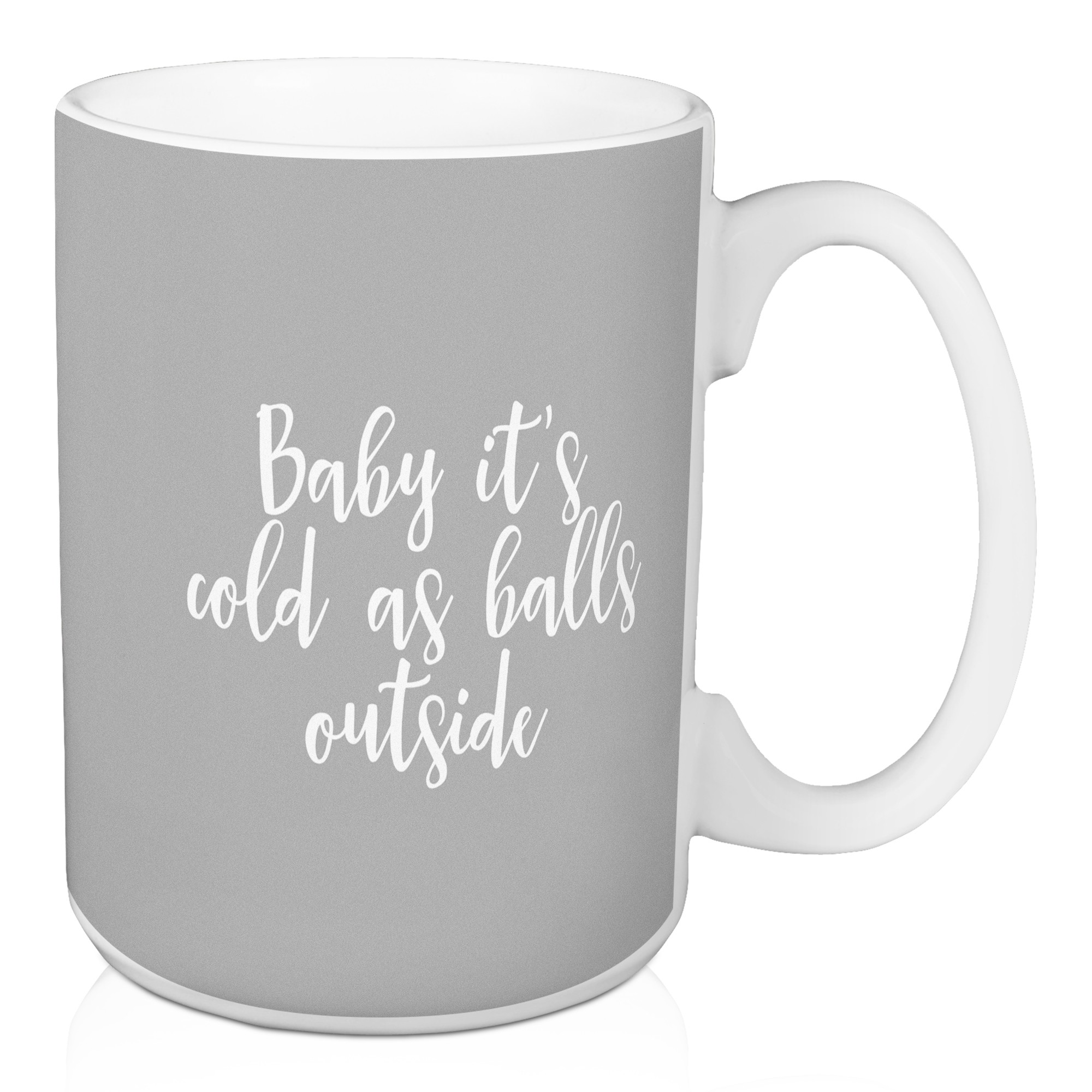 Baby It's Cold As Balls Outside in Gray 15 oz Mug
