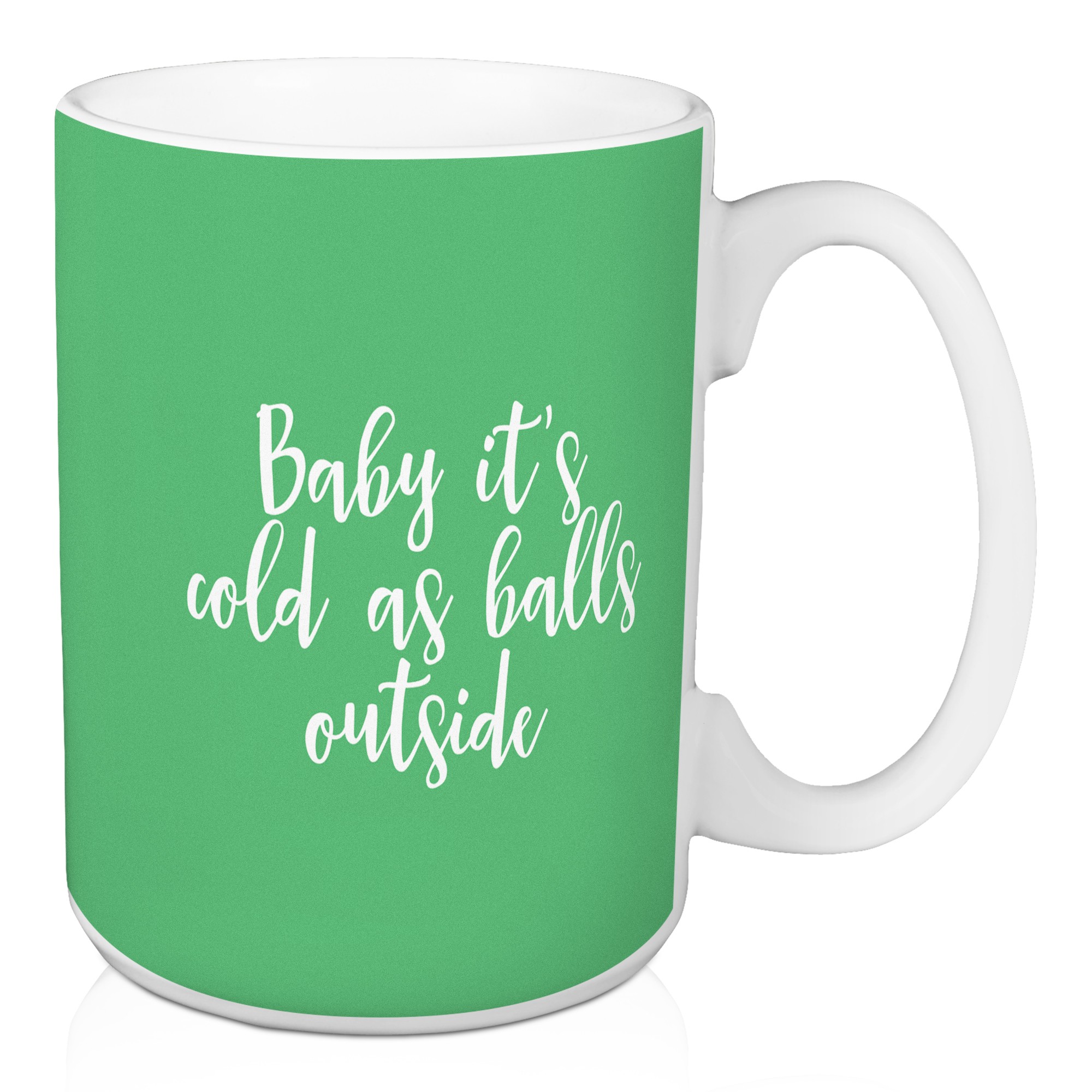 Baby It's Cold As Balls Outside in Light Green 15 oz Mug