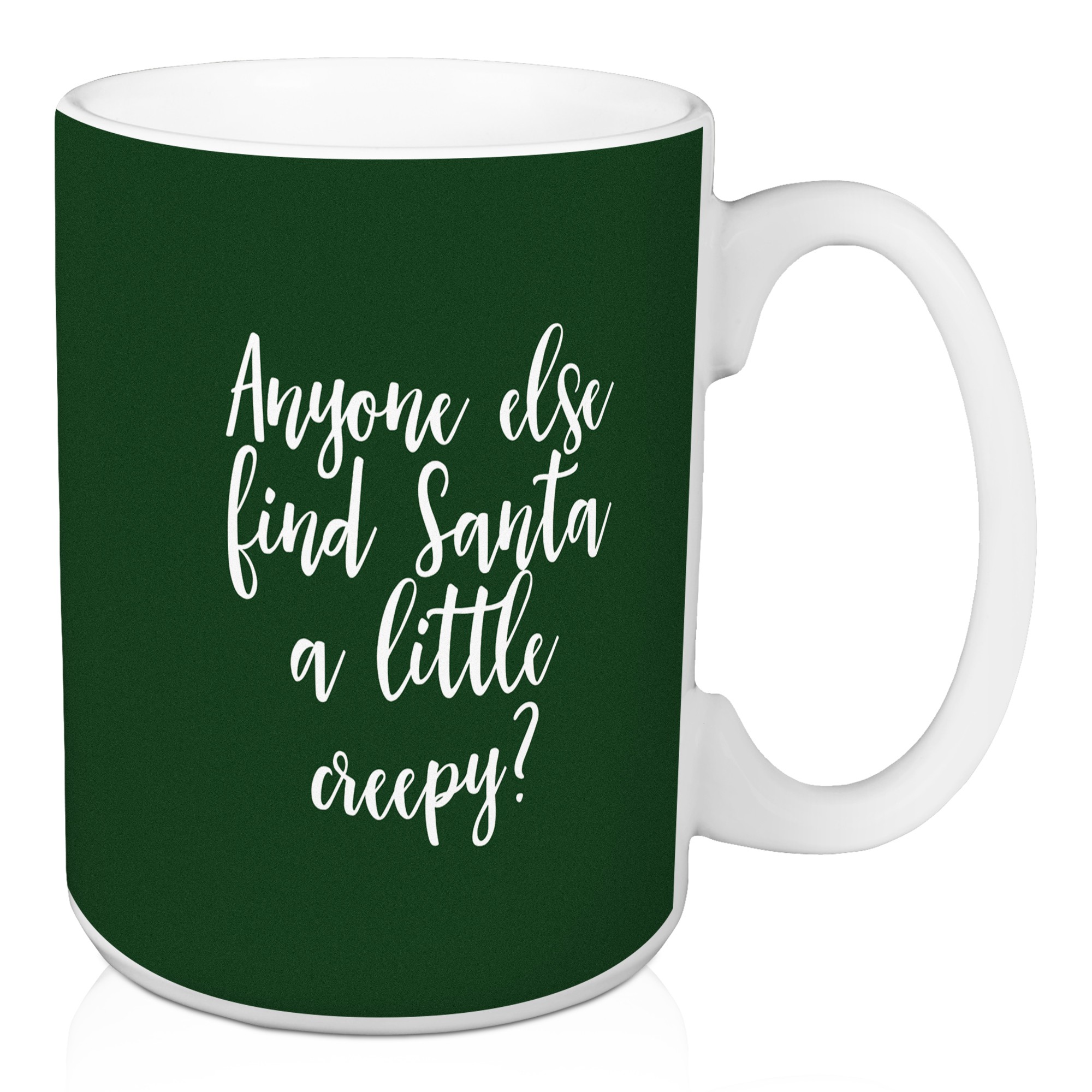 Anyone Else Find Santa A Little Creepy? in Dark Green 15 oz Mug