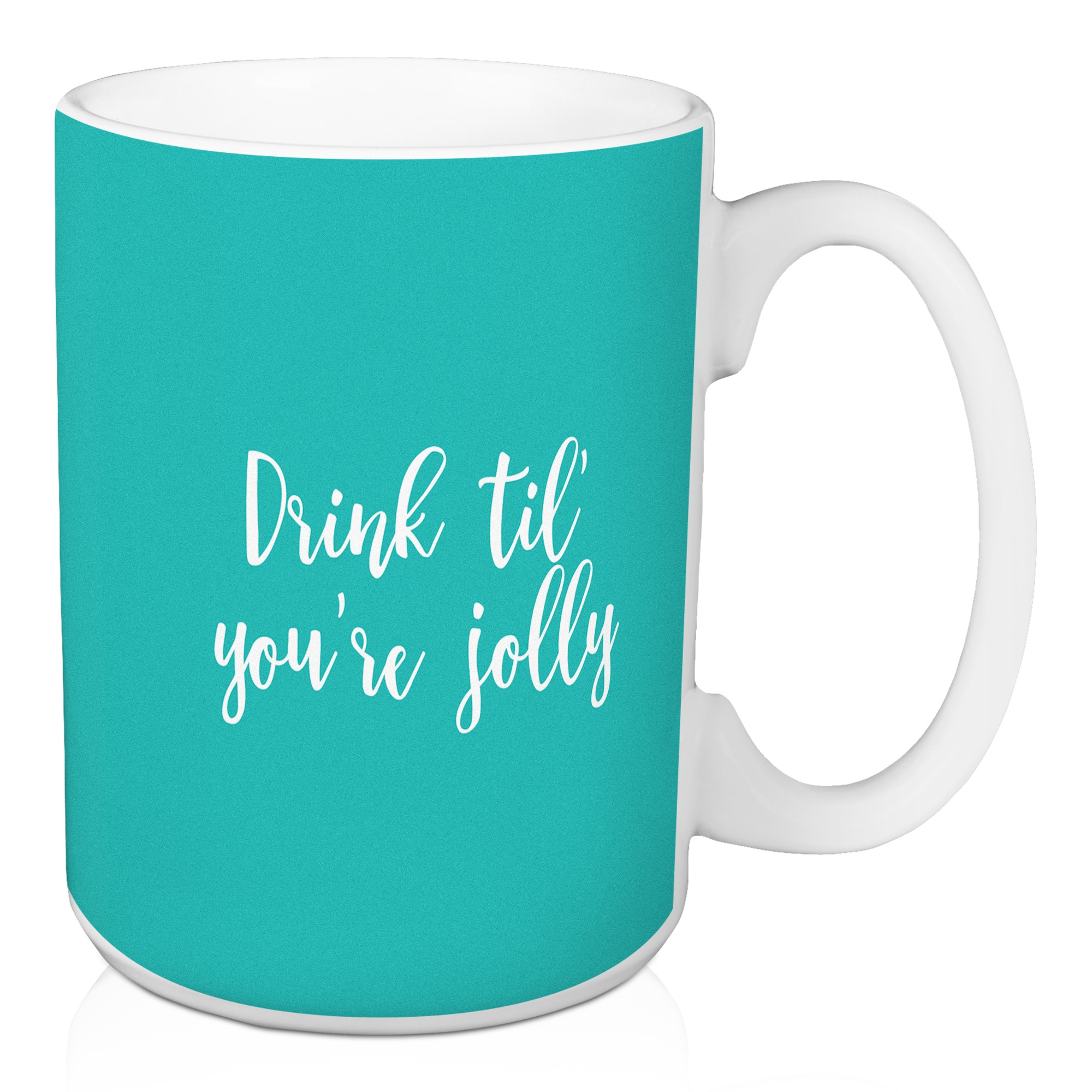 Drink Til You're Jolly in Teal 15 oz Mug