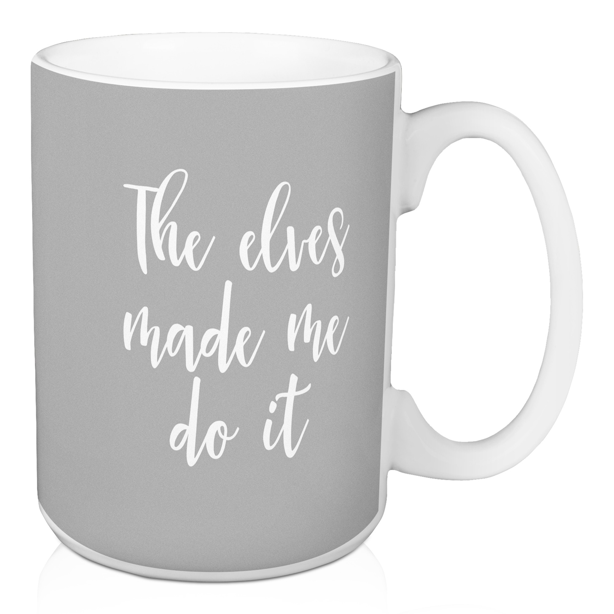 The Elves Made Me Do It in Gray 15 oz Mug