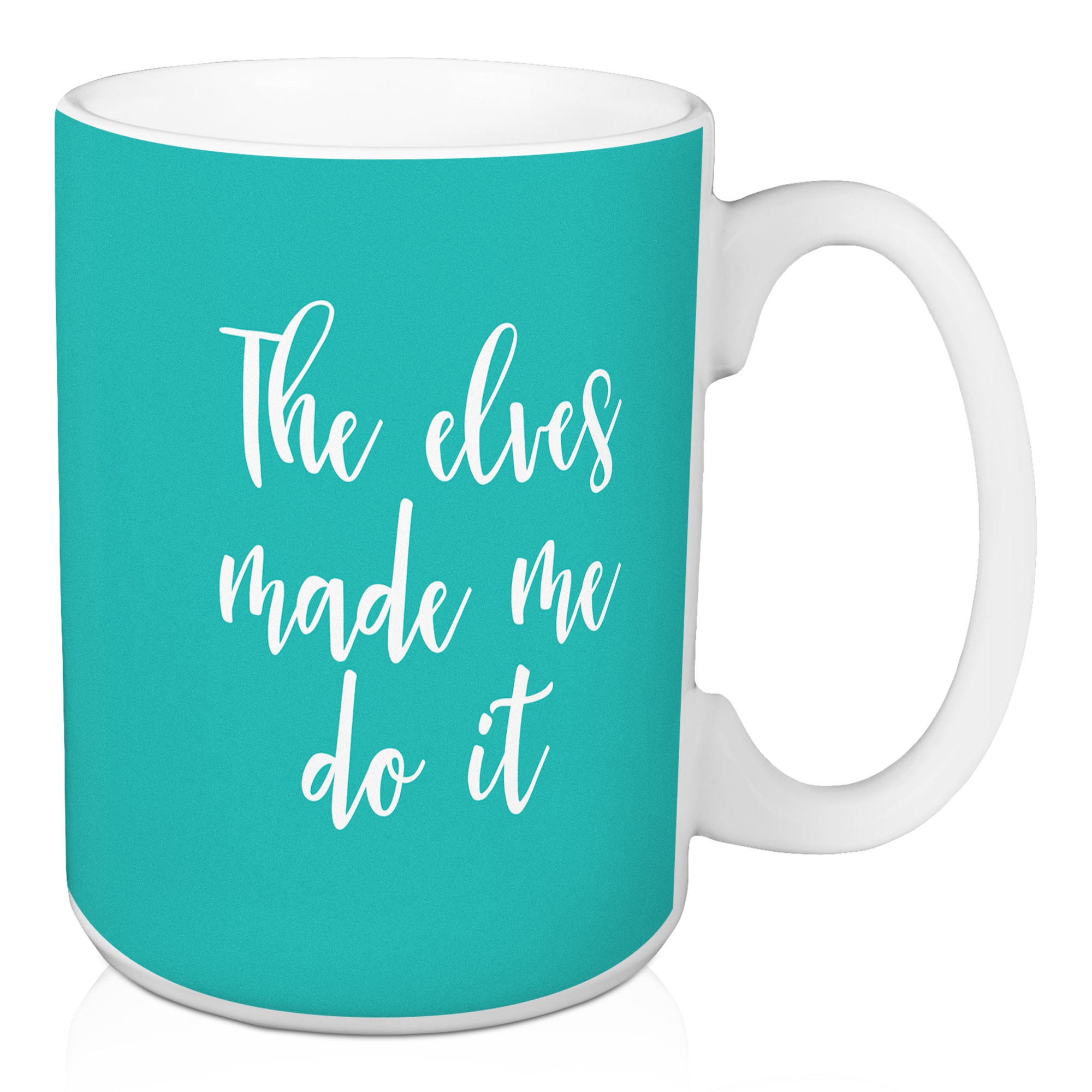 The Elves Made Me Do It in Teal 15 oz Mug