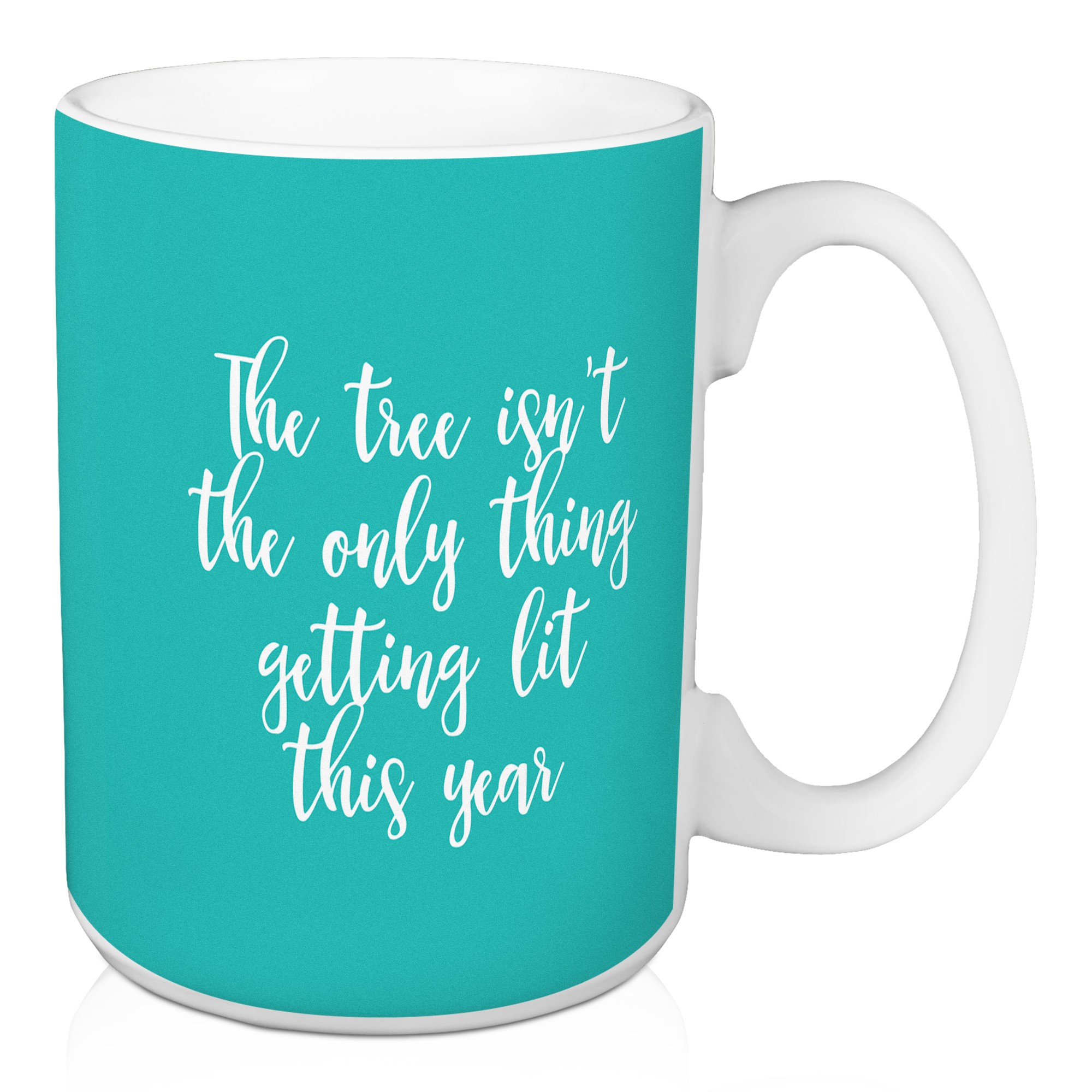 The Tree Isn’t The Only Thing Getting Lit This Year in Teal 15 oz Mug