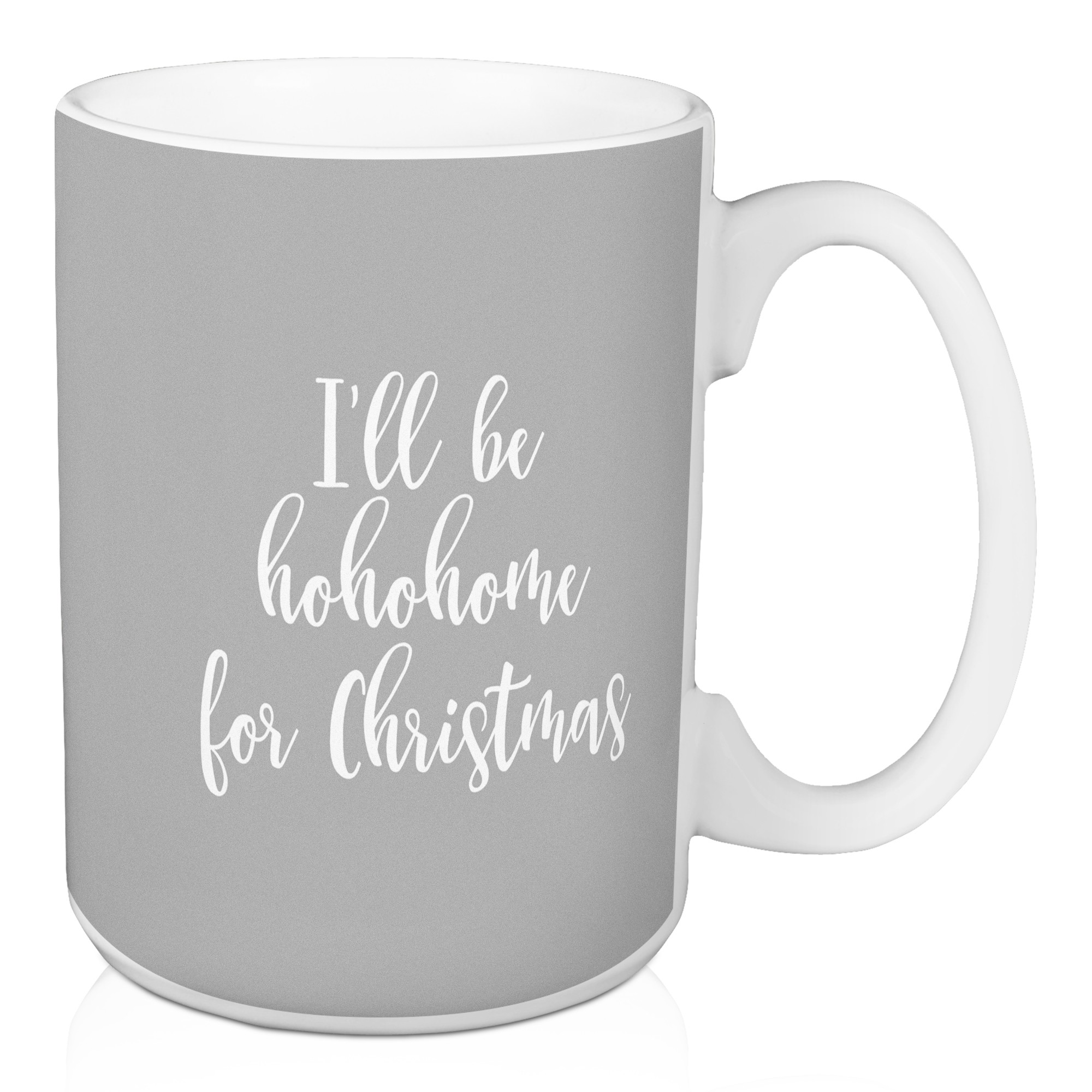 I'll Be Hohohome For Christmas in Gray 15 oz Mug