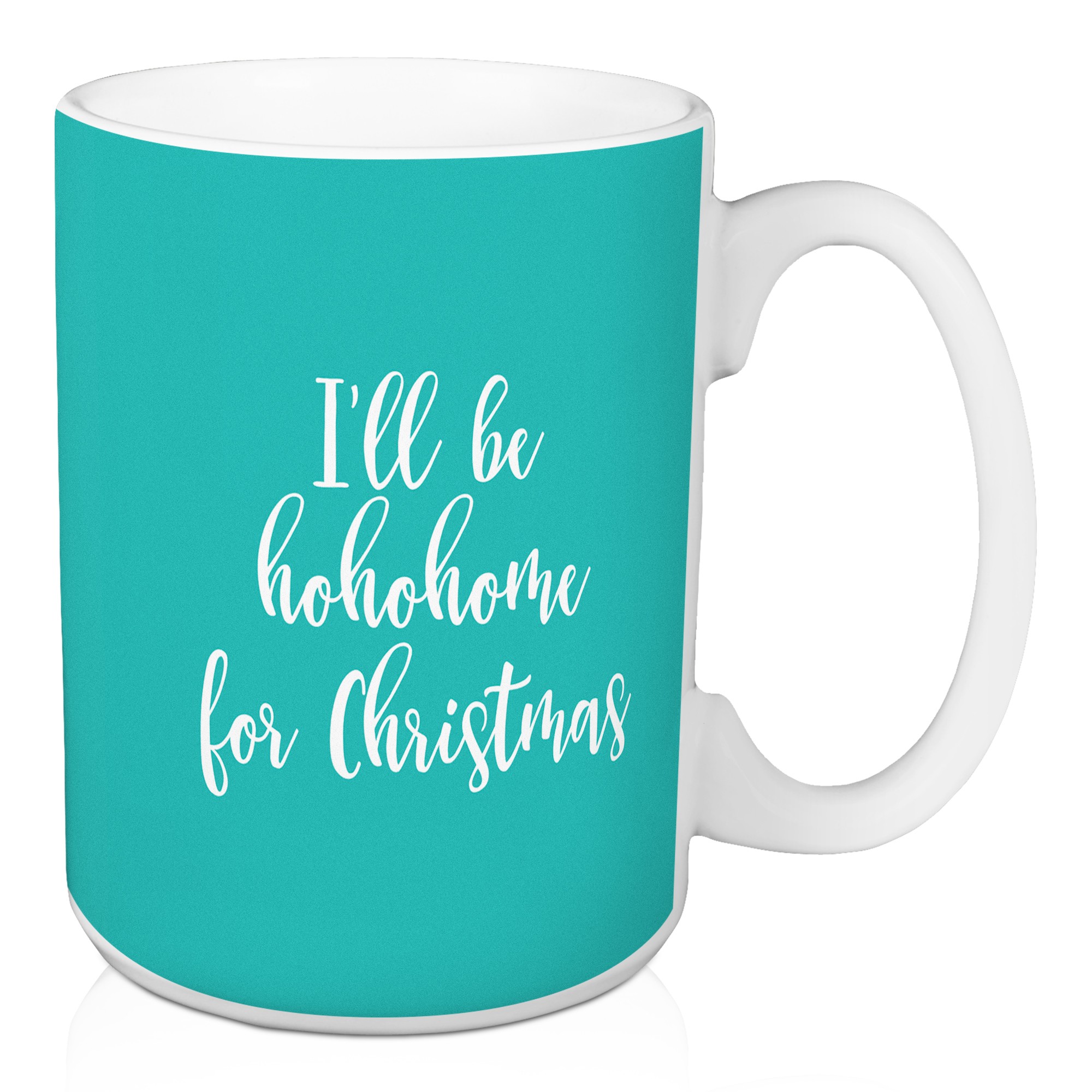 I'll Be Hohohome For Christmas in Teal 15 oz Mug