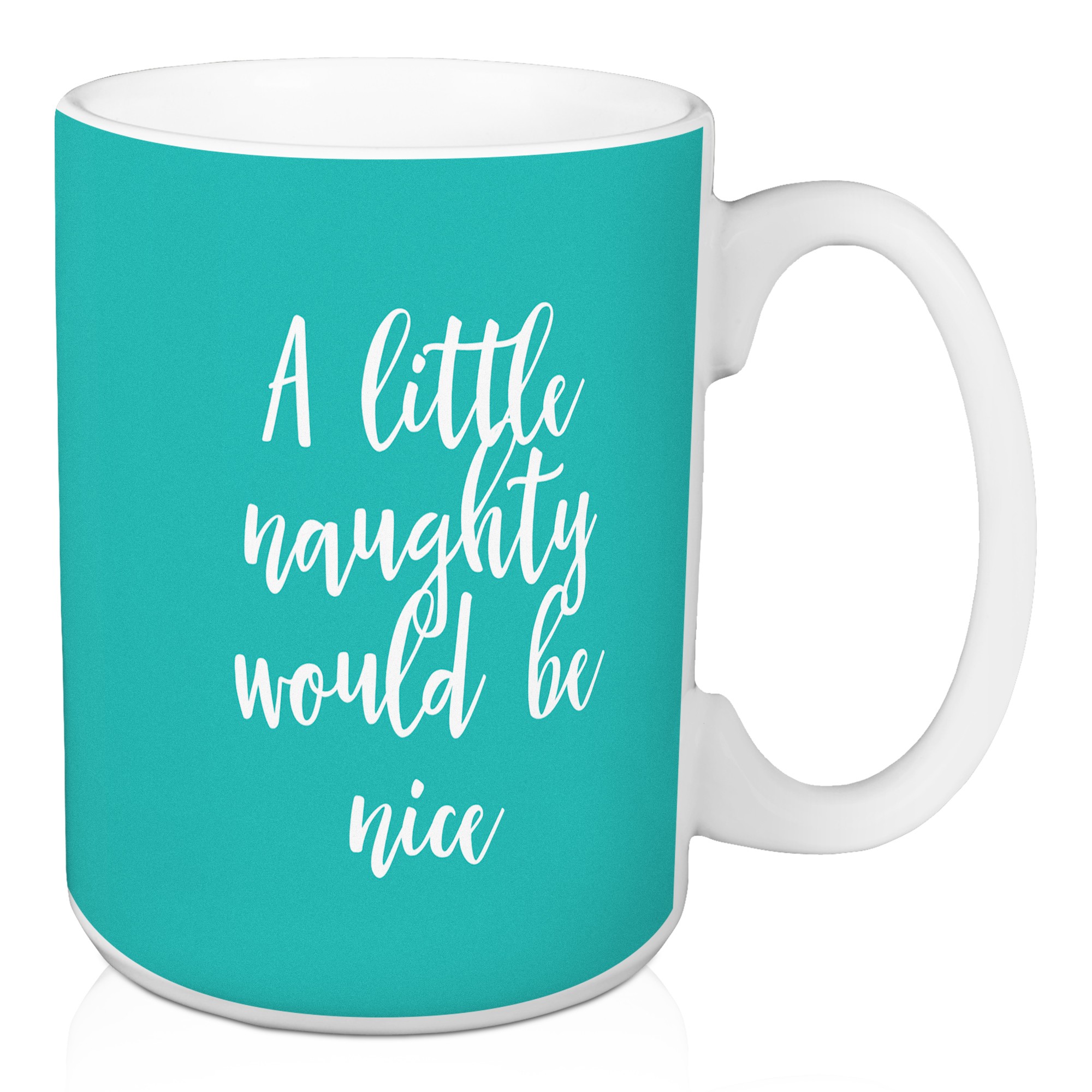 A Little Naughty Would Be Nice in Green 15 oz Mug