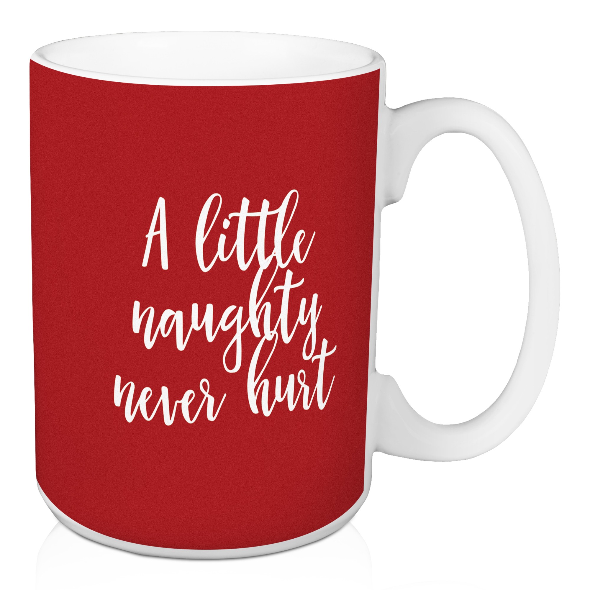 A Little Naughty Never Hurt in Red 15 oz Mug