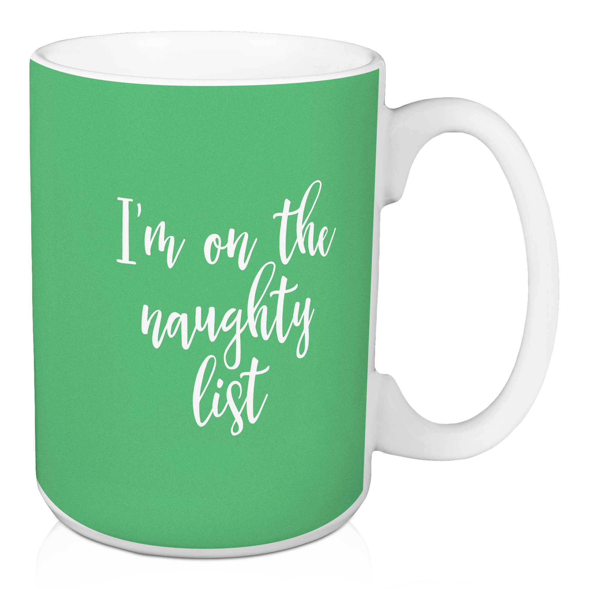 I'm On The Naughty List in Light Green 15 oz Mug