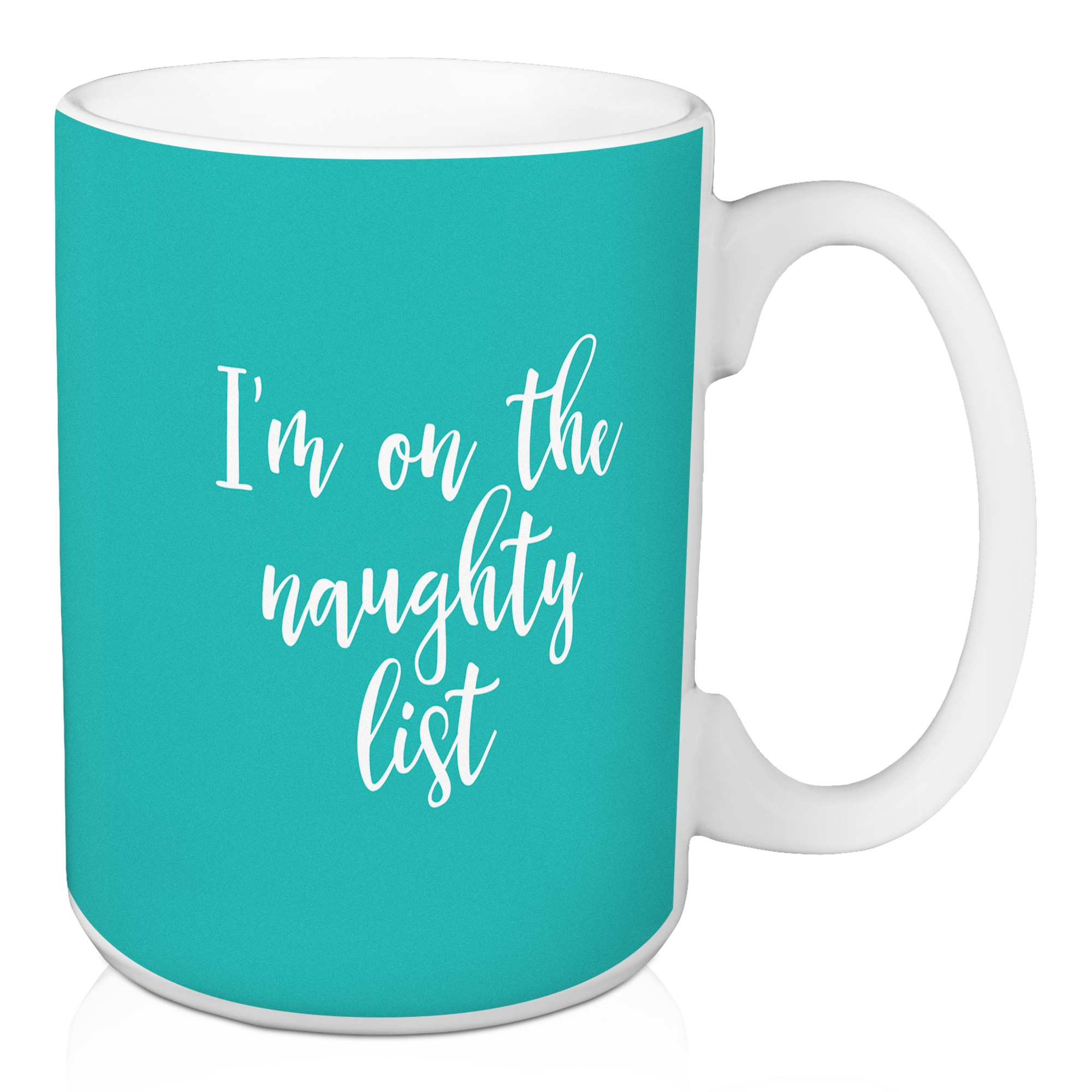 I'm On The Naughty List in Teal 15 oz Mug