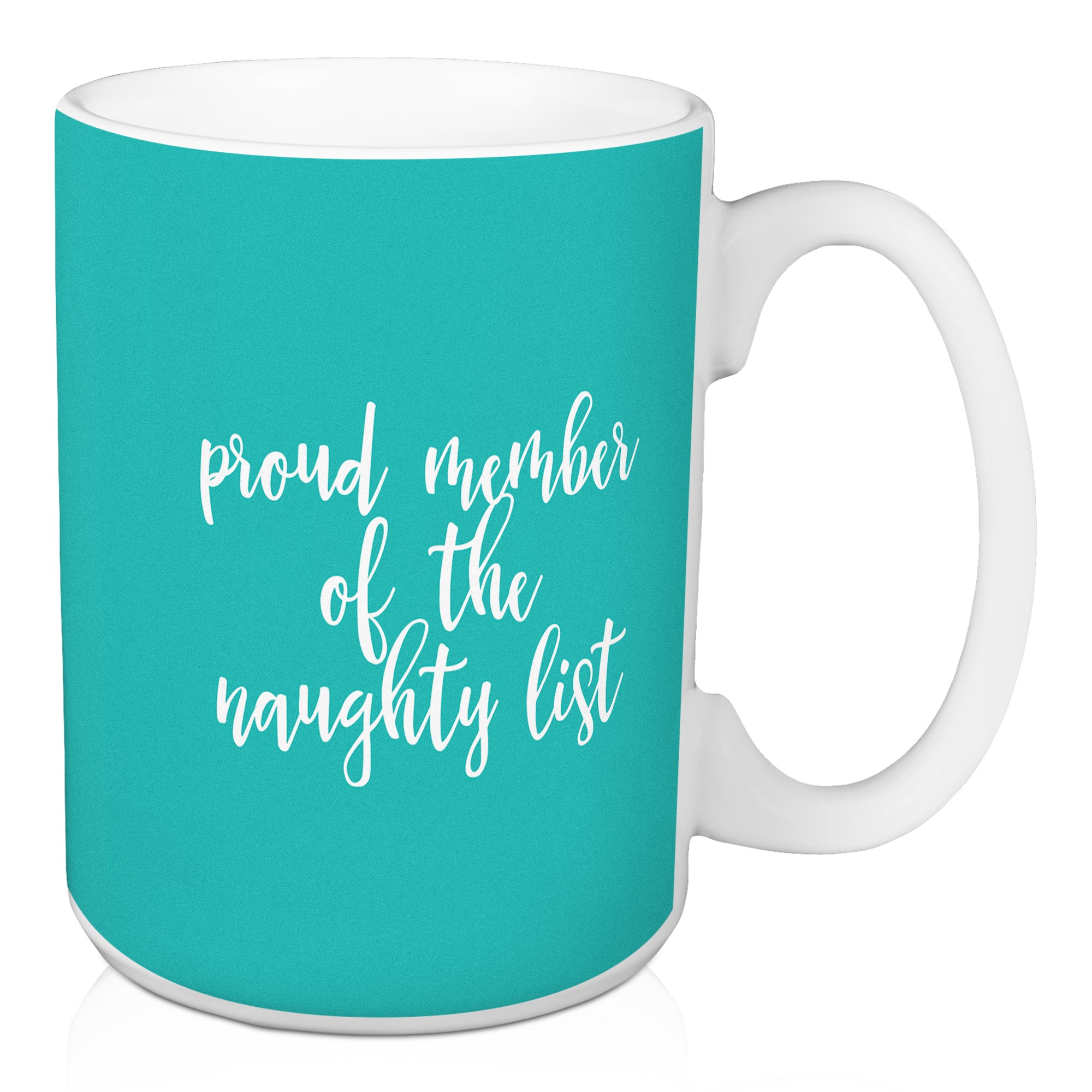 Proud Member Of The Naughty List in Teal 15 oz Mug