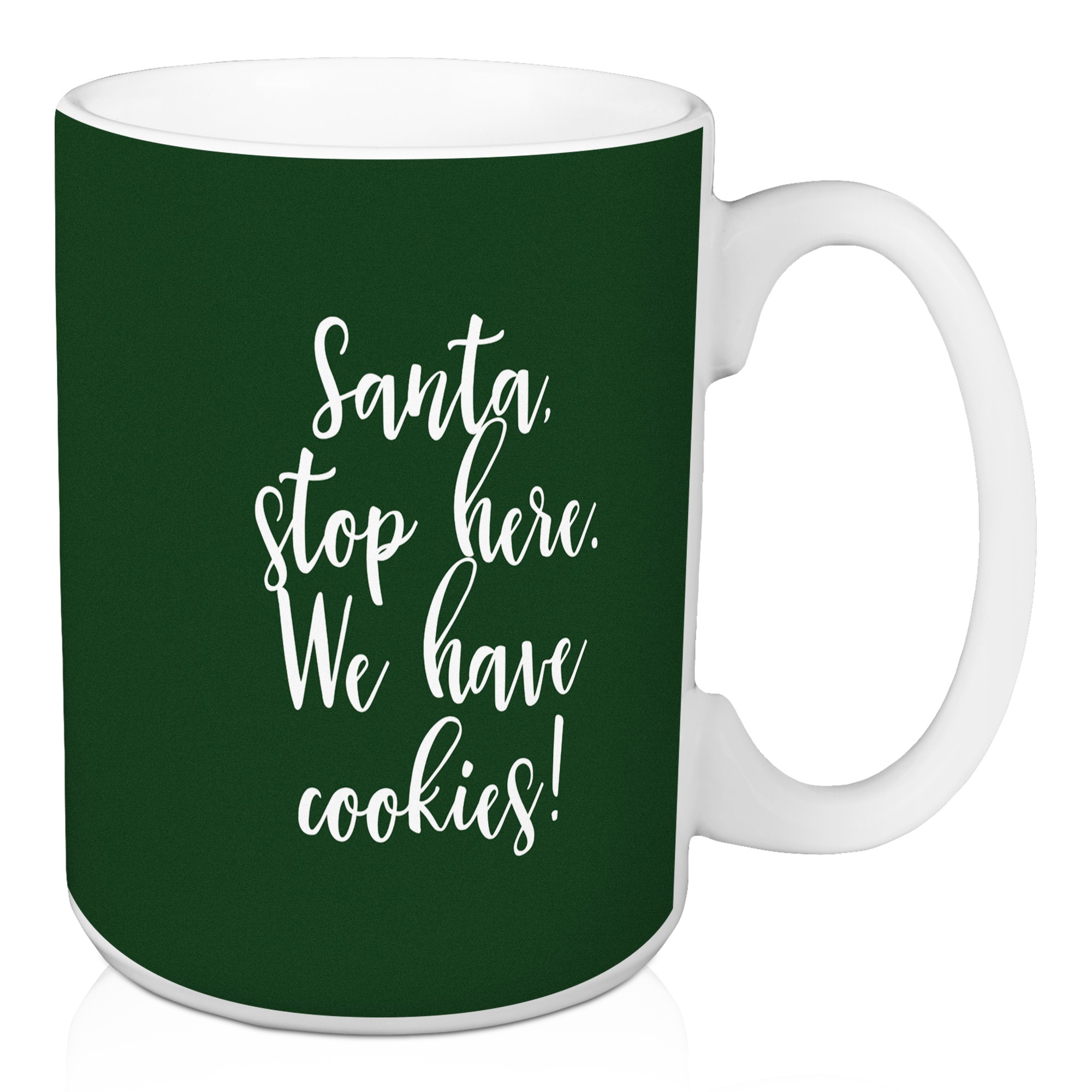 Santa Stop Here We Have Cookies in Dark Green 15 oz Mug