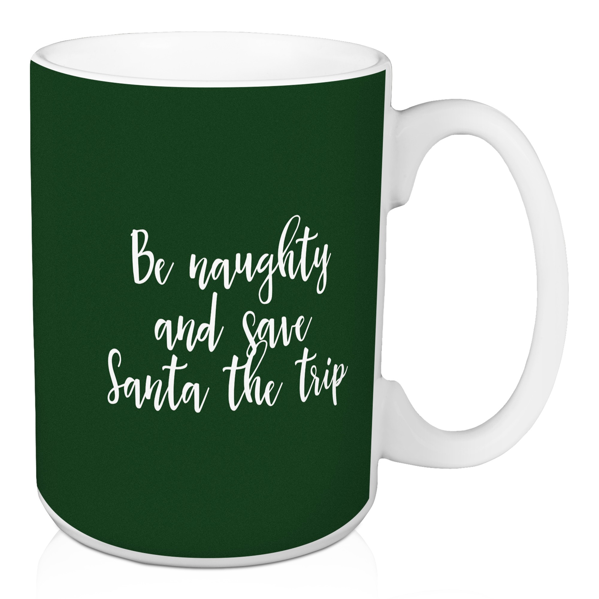 Be Naughty And Save Santa The Trip in Dark Green 15 oz Mug