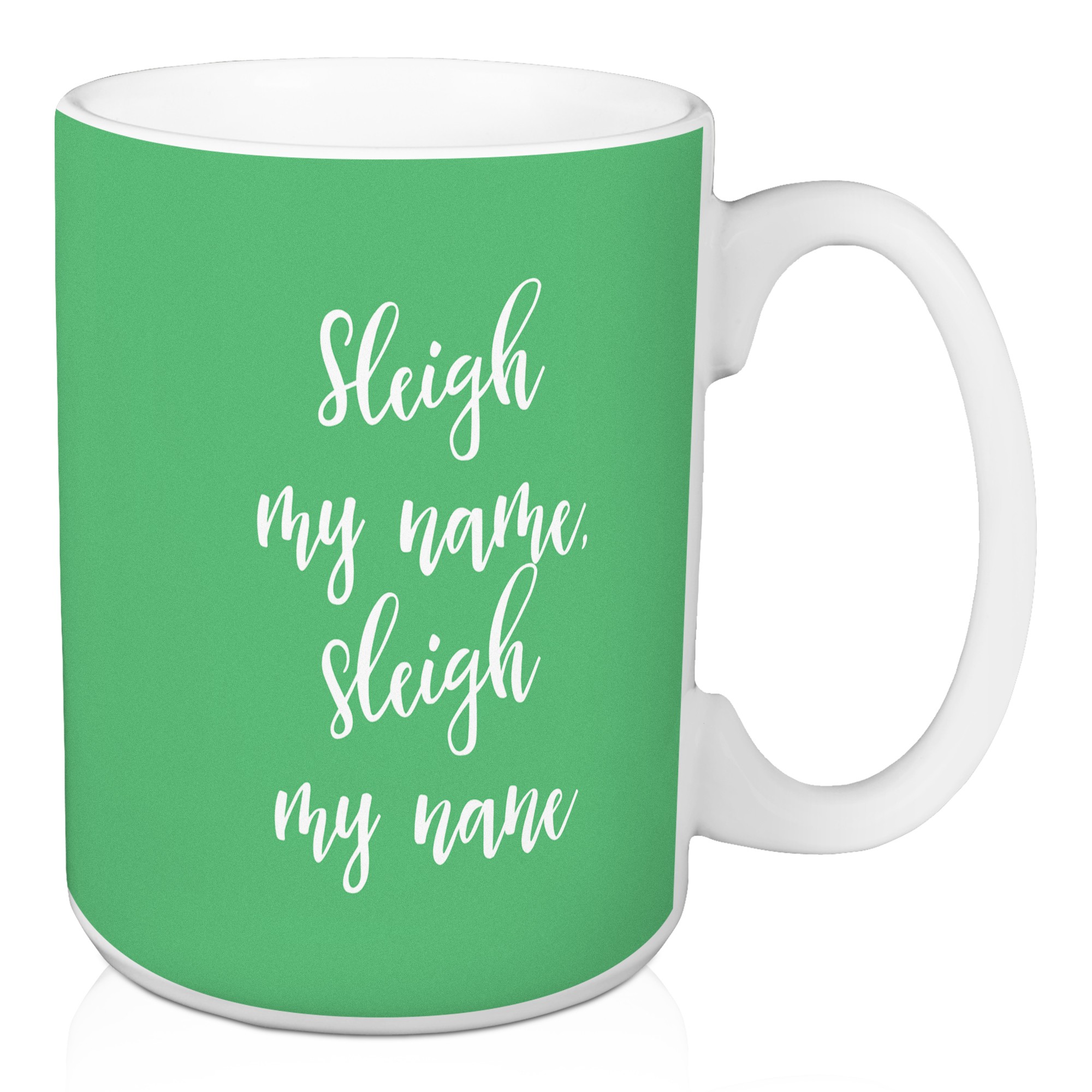 Sleigh My Name in Light Green 15 oz Mug