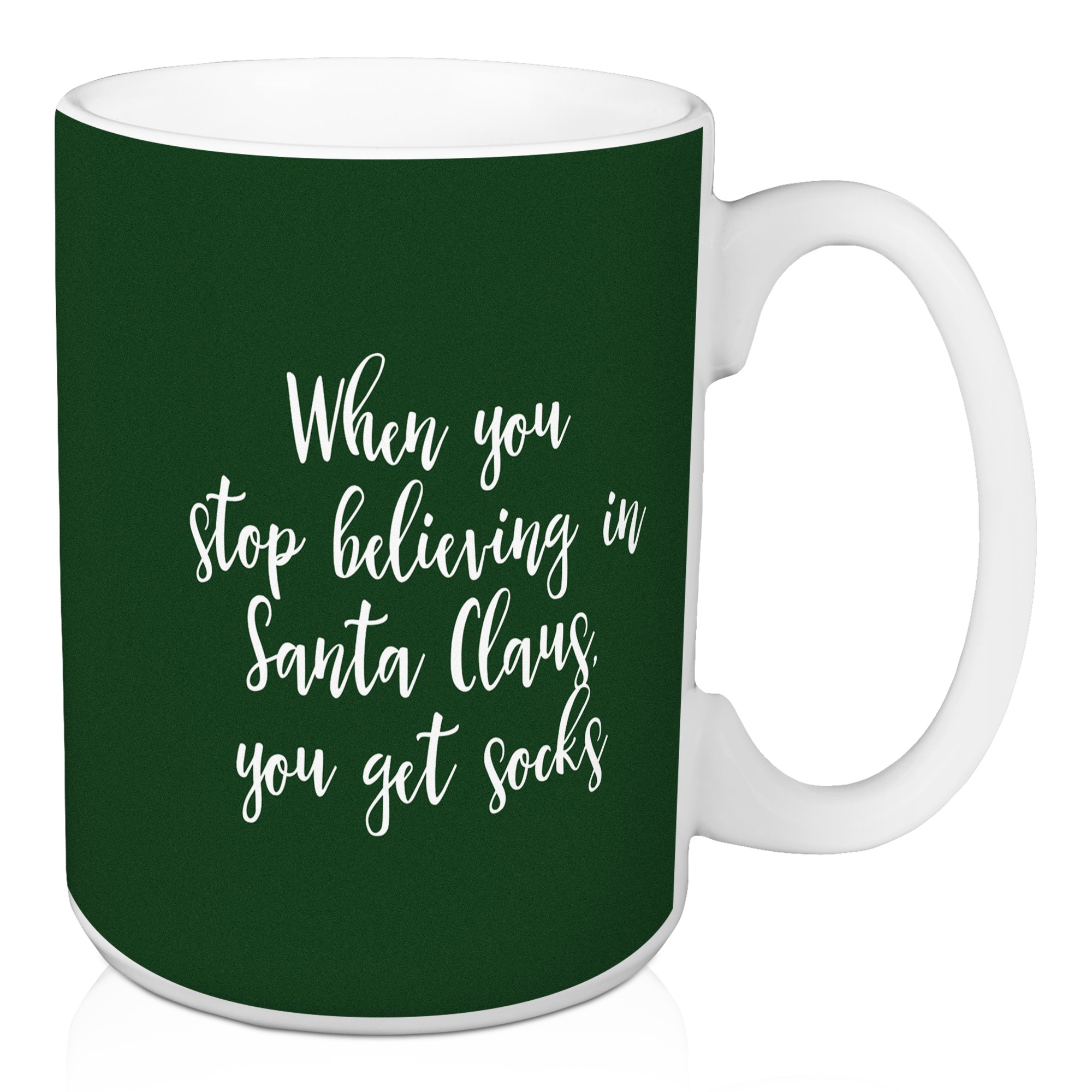 When You Stop Believing in Dark Green 15 oz Mug